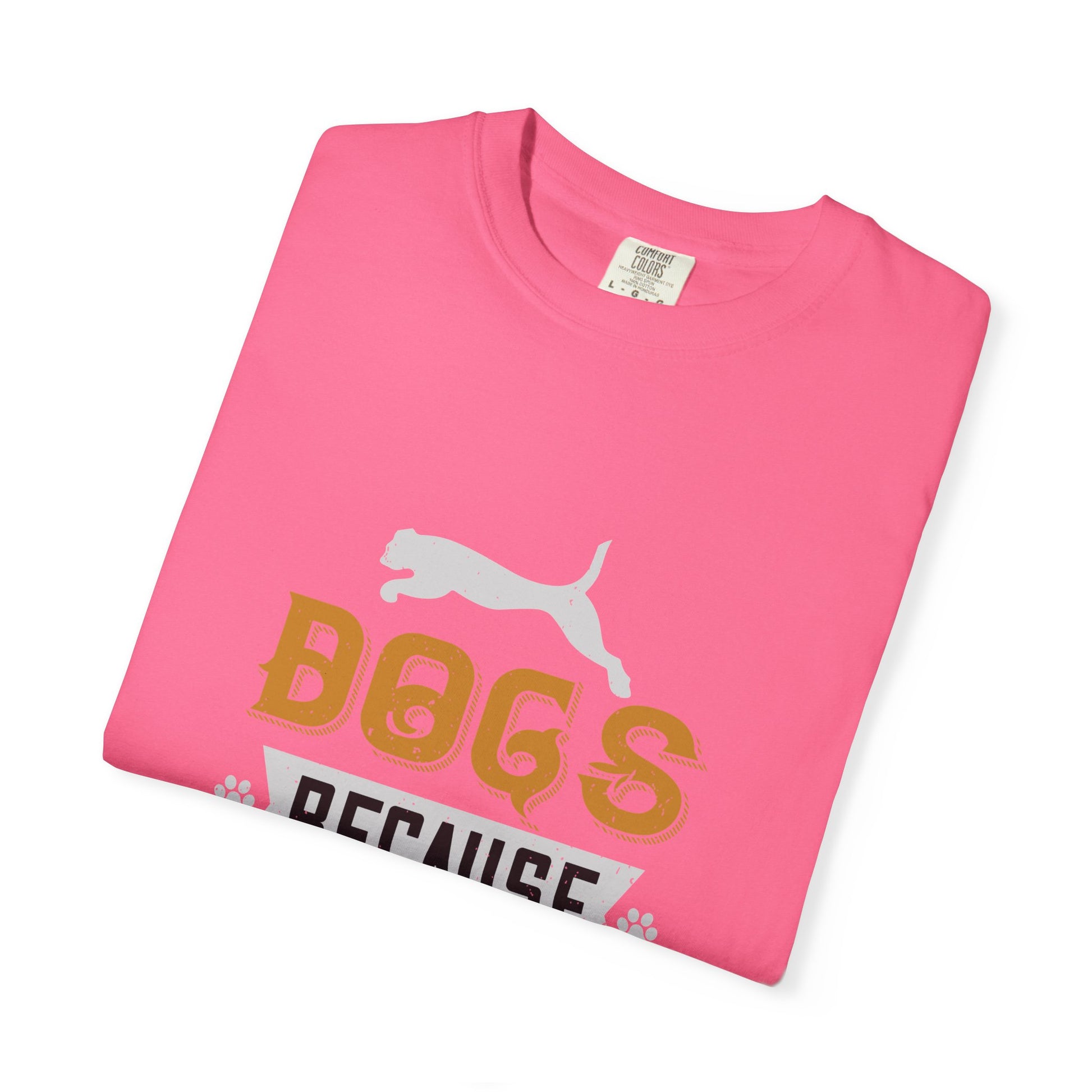Humorous Dog Lover T-Shirt | Unisex Garment-Dyed Tee | Perfect Gift for Pet Owners, Dog Lovers, Birthdays, Holidays, Casual Wear