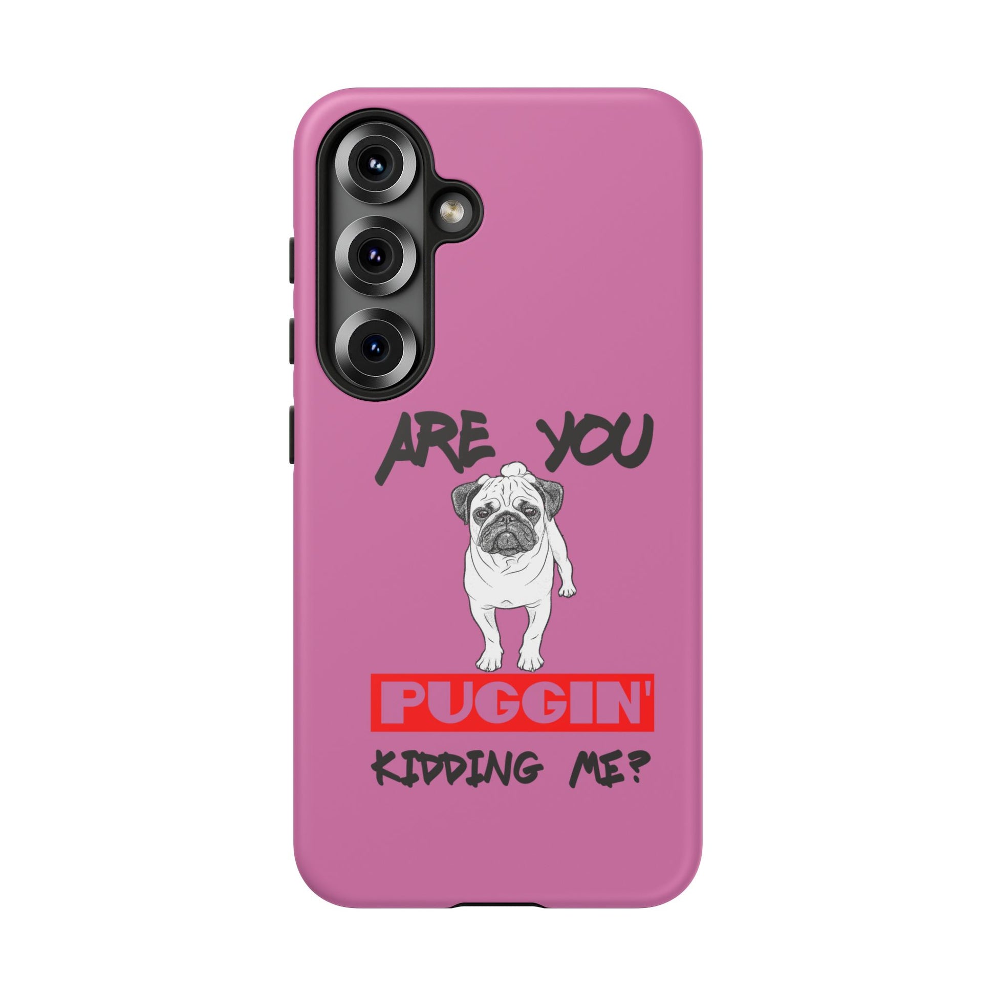 Pug-Inspired Phone Case - Are You Puggin' Kidding Me? | Funny Gift for Dog Lovers, Cute Pet Accessories, Phone Covers, Humor