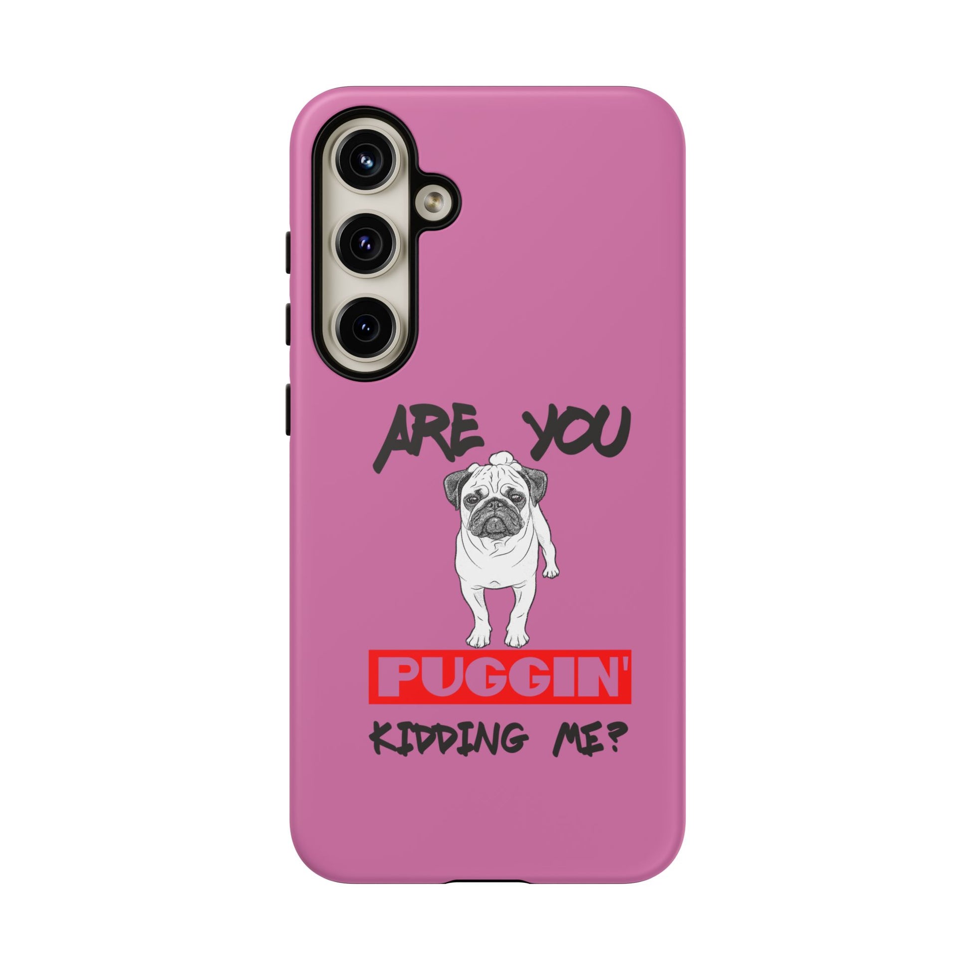 Pug-Inspired Phone Case - Are You Puggin' Kidding Me? | Funny Gift for Dog Lovers, Cute Pet Accessories, Phone Covers, Humor