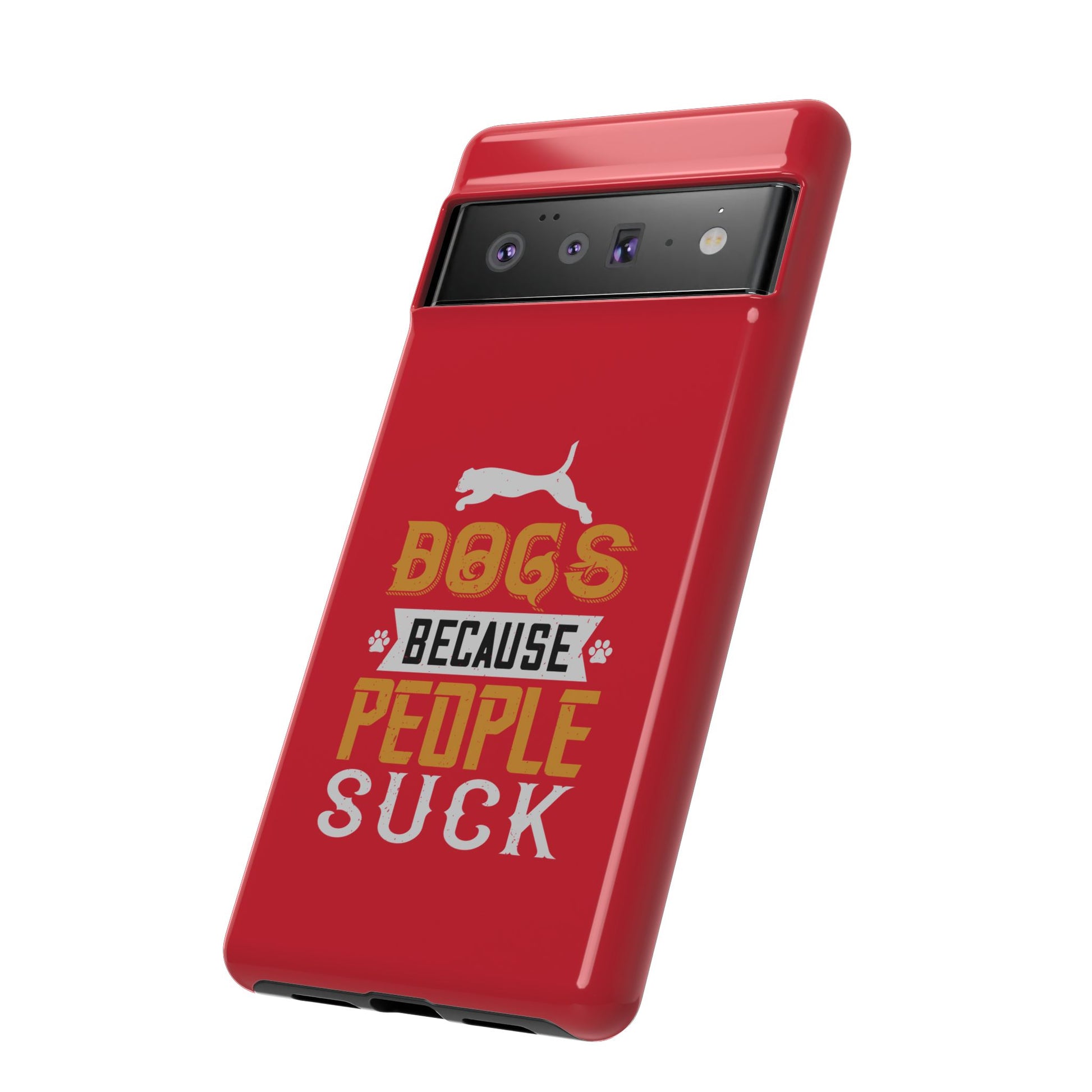 Funny Dog Lover Phone Case - Dogs Because People Suck, Pet Owner Gift, Dog Mom Tees, Unique Gift for Dog Lovers, Humorous Pet Accessories