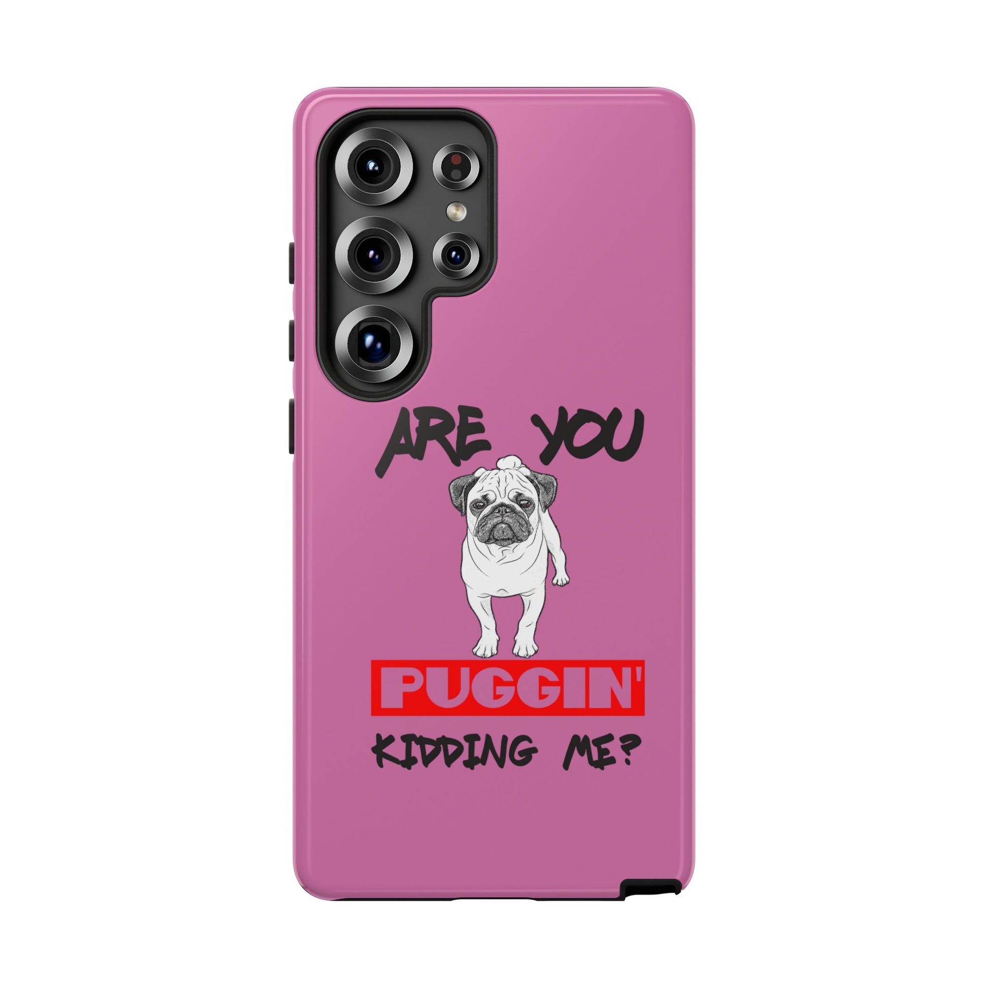 Pug-Inspired Phone Case - Are You Puggin' Kidding Me? | Funny Gift for Dog Lovers, Cute Pet Accessories, Phone Covers, Humor