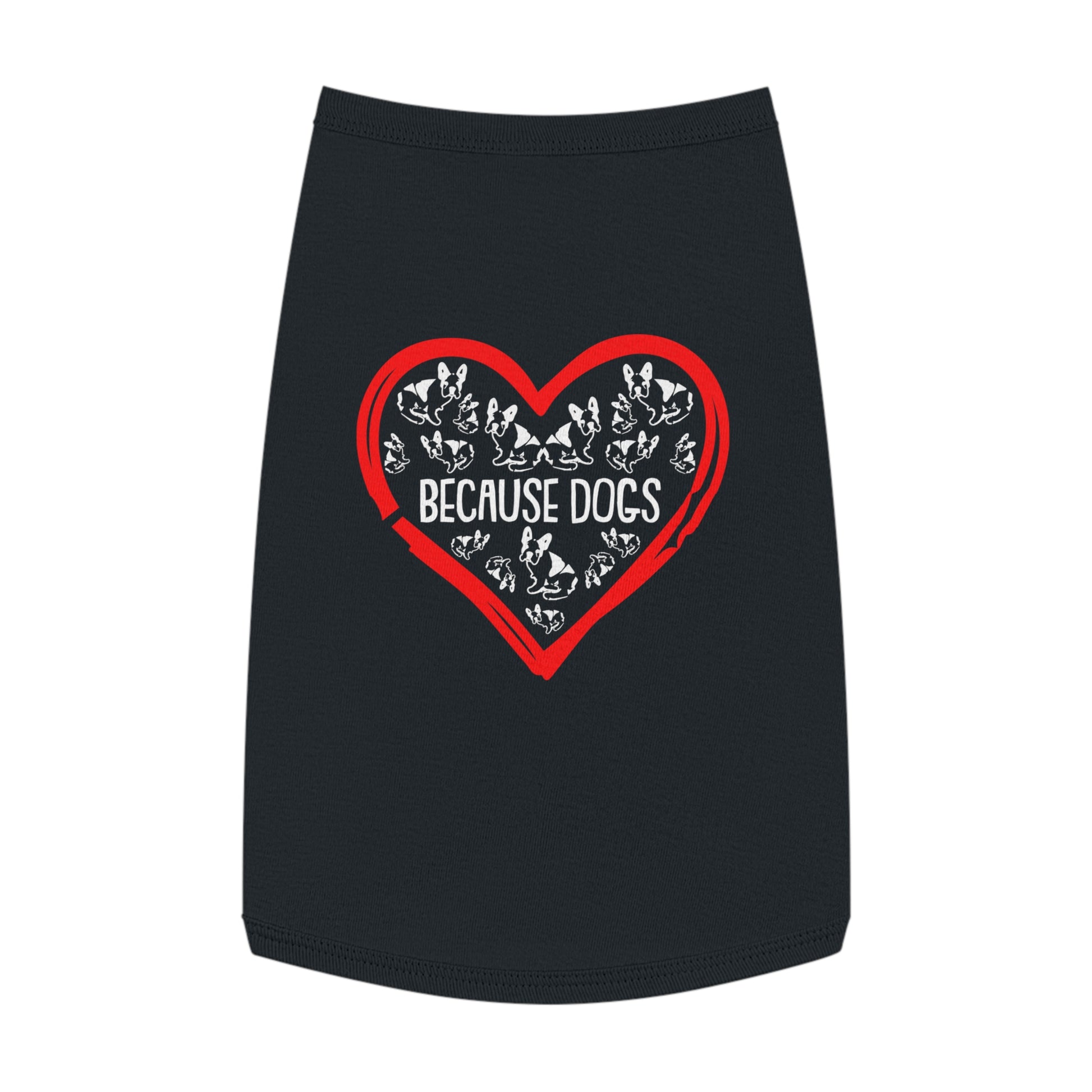 Heartfelt Pet Tank Top - Because Dogs, Dog Lover Gift, Cute Pet Apparel, Summer Dog Wear, Adorable Pet Clothing