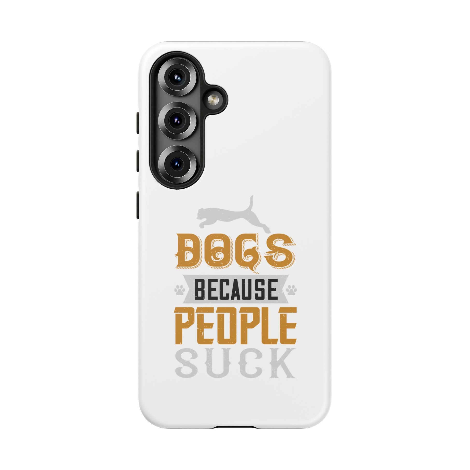 Funny Dog Lover Phone Case - Dogs Because People Suck, Pet Owner Gift, Dog Mom Tees, Unique Gift for Dog Lovers, Humorous Pet Accessories