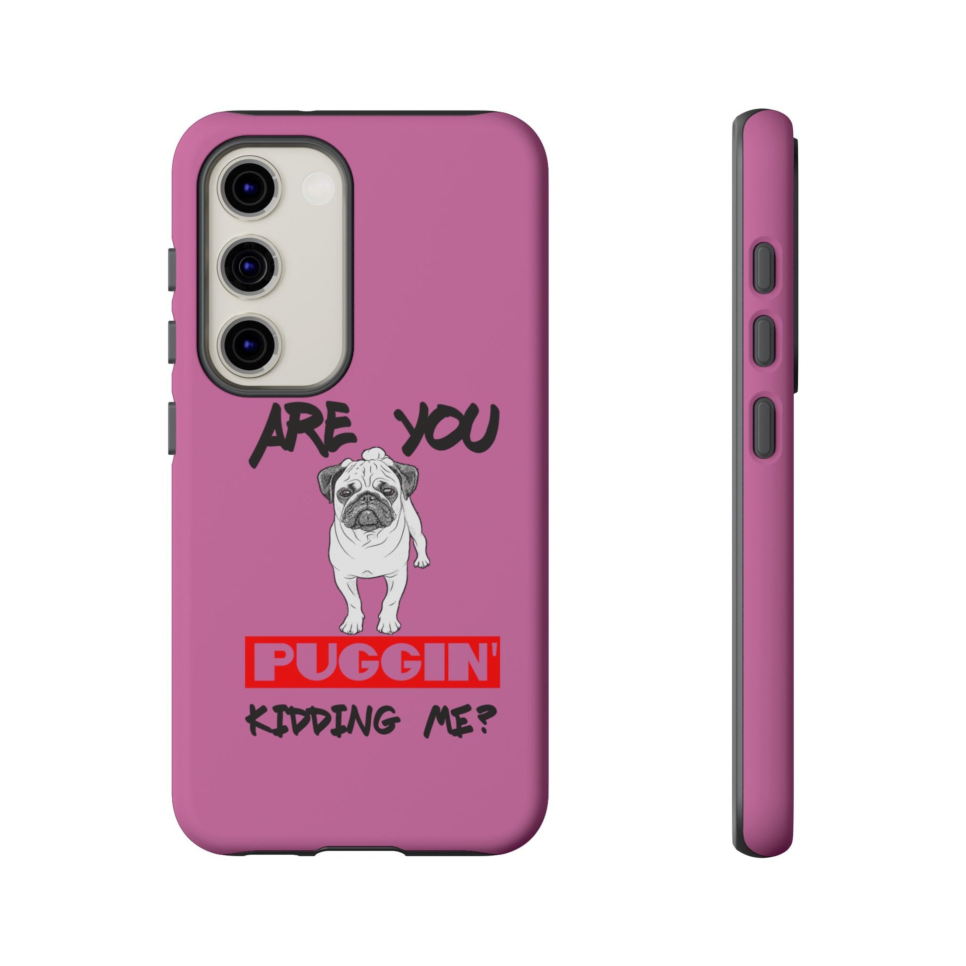 Pug-Inspired Phone Case - Are You Puggin' Kidding Me? | Funny Gift for Dog Lovers, Cute Pet Accessories, Phone Covers, Humor