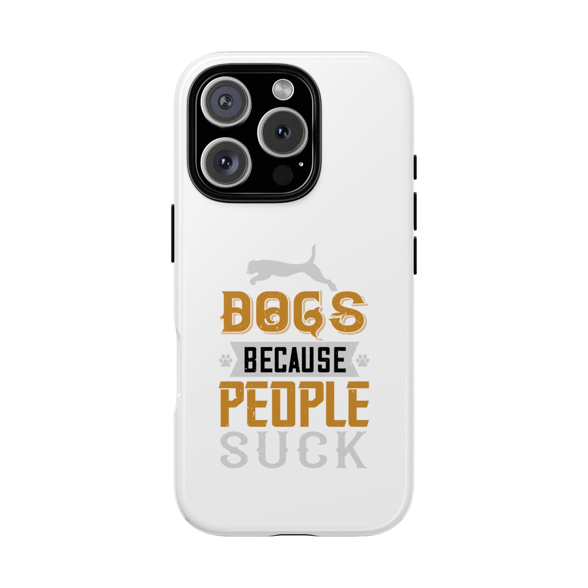 Funny Dog Lover Phone Case - Dogs Because People Suck, Pet Owner Gift, Dog Mom Tees, Unique Gift for Dog Lovers, Humorous Pet Accessories
