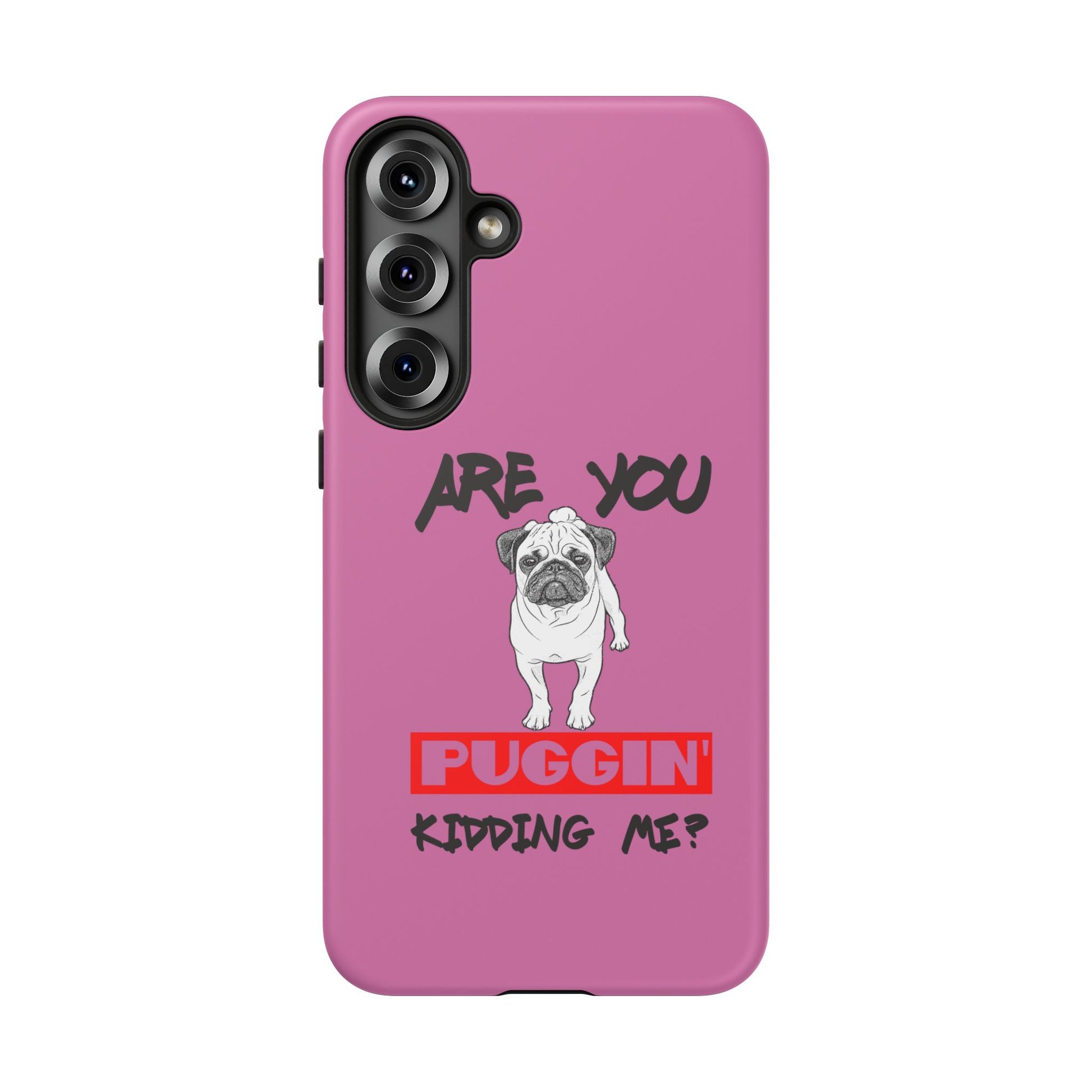 Pug-Inspired Phone Case - Are You Puggin' Kidding Me? | Funny Gift for Dog Lovers, Cute Pet Accessories, Phone Covers, Humor