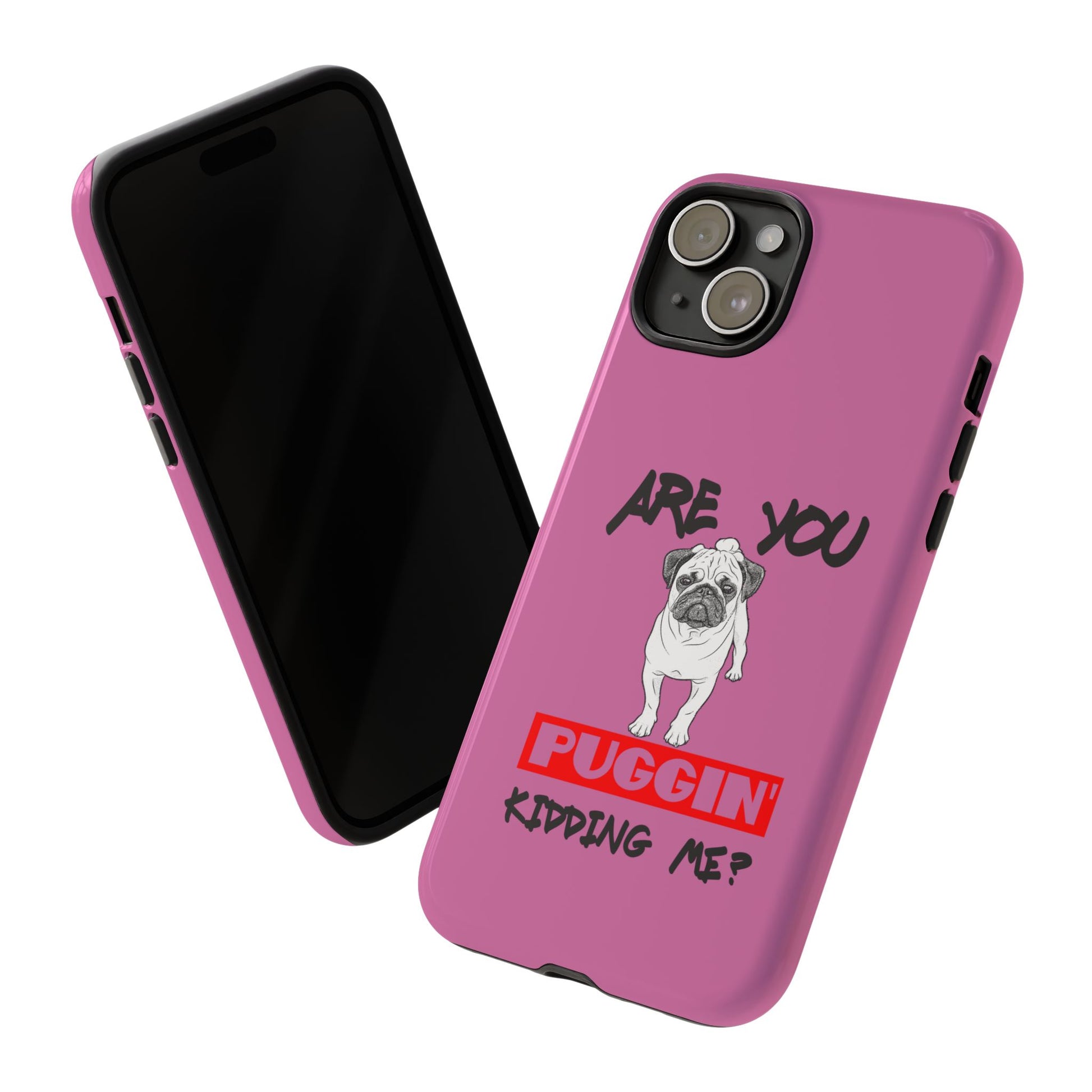 Pug-Inspired Phone Case - Are You Puggin' Kidding Me? | Funny Gift for Dog Lovers, Cute Pet Accessories, Phone Covers, Humor