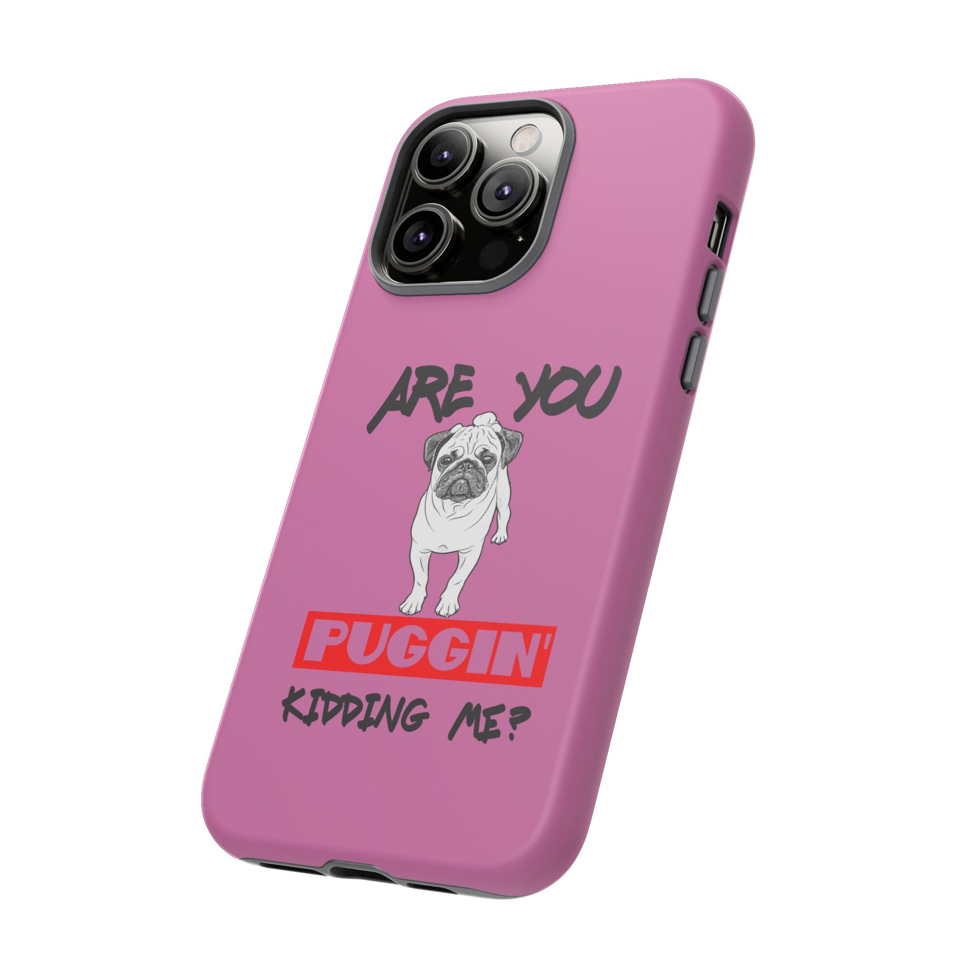 Pug-Inspired Phone Case - Are You Puggin' Kidding Me? | Funny Gift for Dog Lovers, Cute Pet Accessories, Phone Covers, Humor