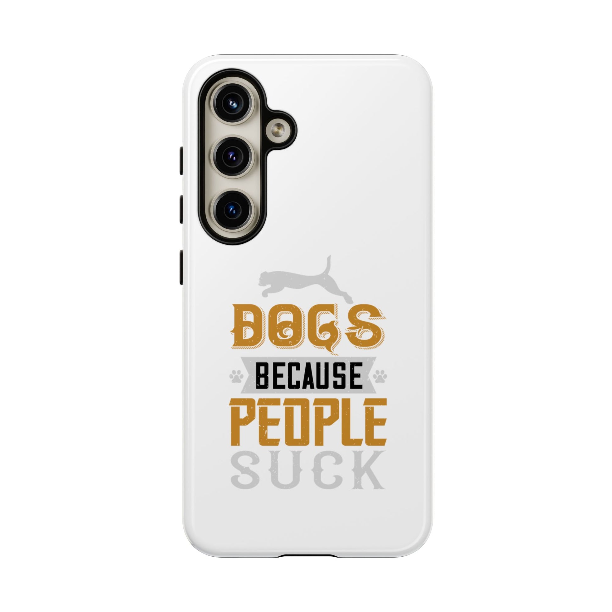 Funny Dog Lover Phone Case - Dogs Because People Suck, Pet Owner Gift, Dog Mom Tees, Unique Gift for Dog Lovers, Humorous Pet Accessories