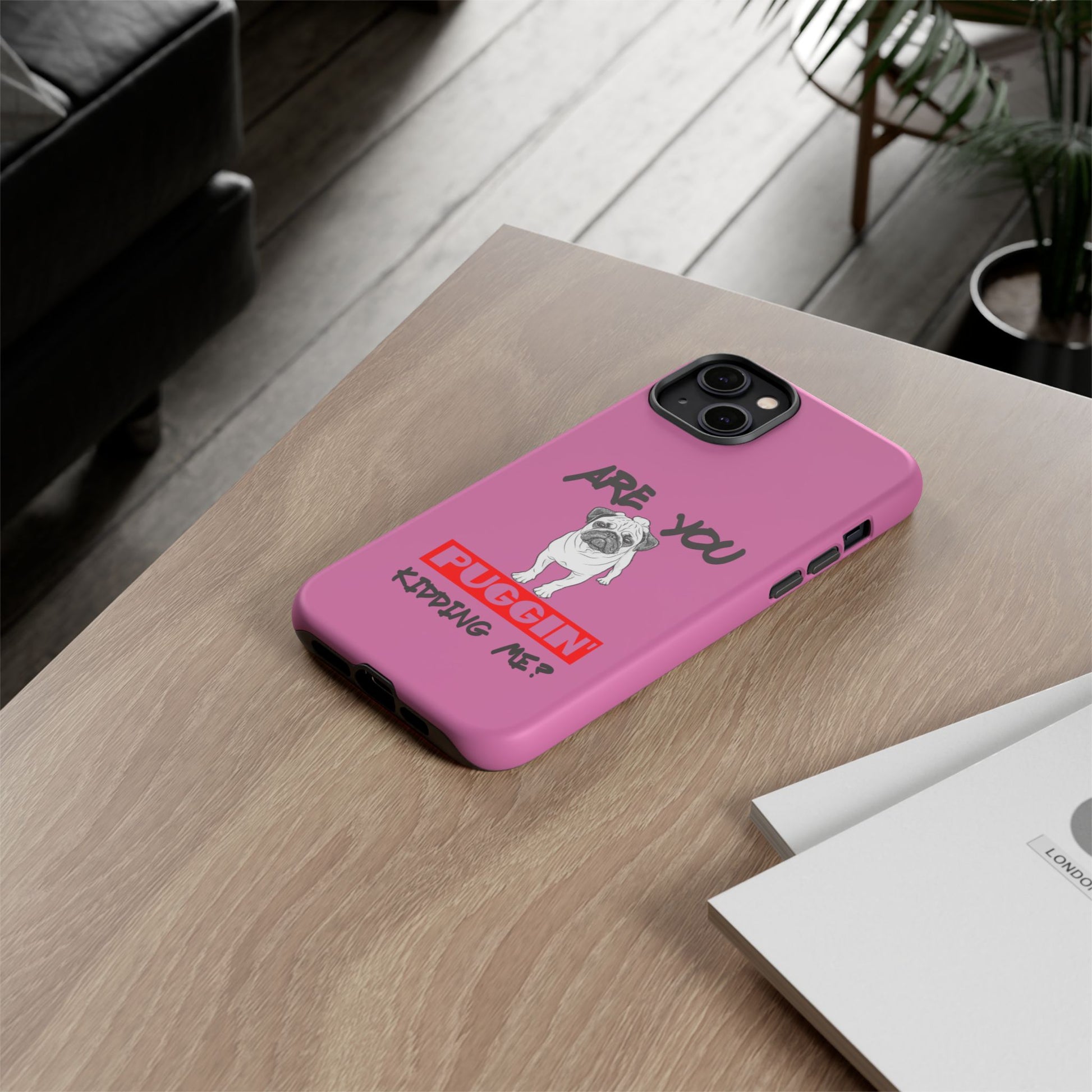 Pug-Inspired Phone Case - Are You Puggin' Kidding Me? | Funny Gift for Dog Lovers, Cute Pet Accessories, Phone Covers, Humor