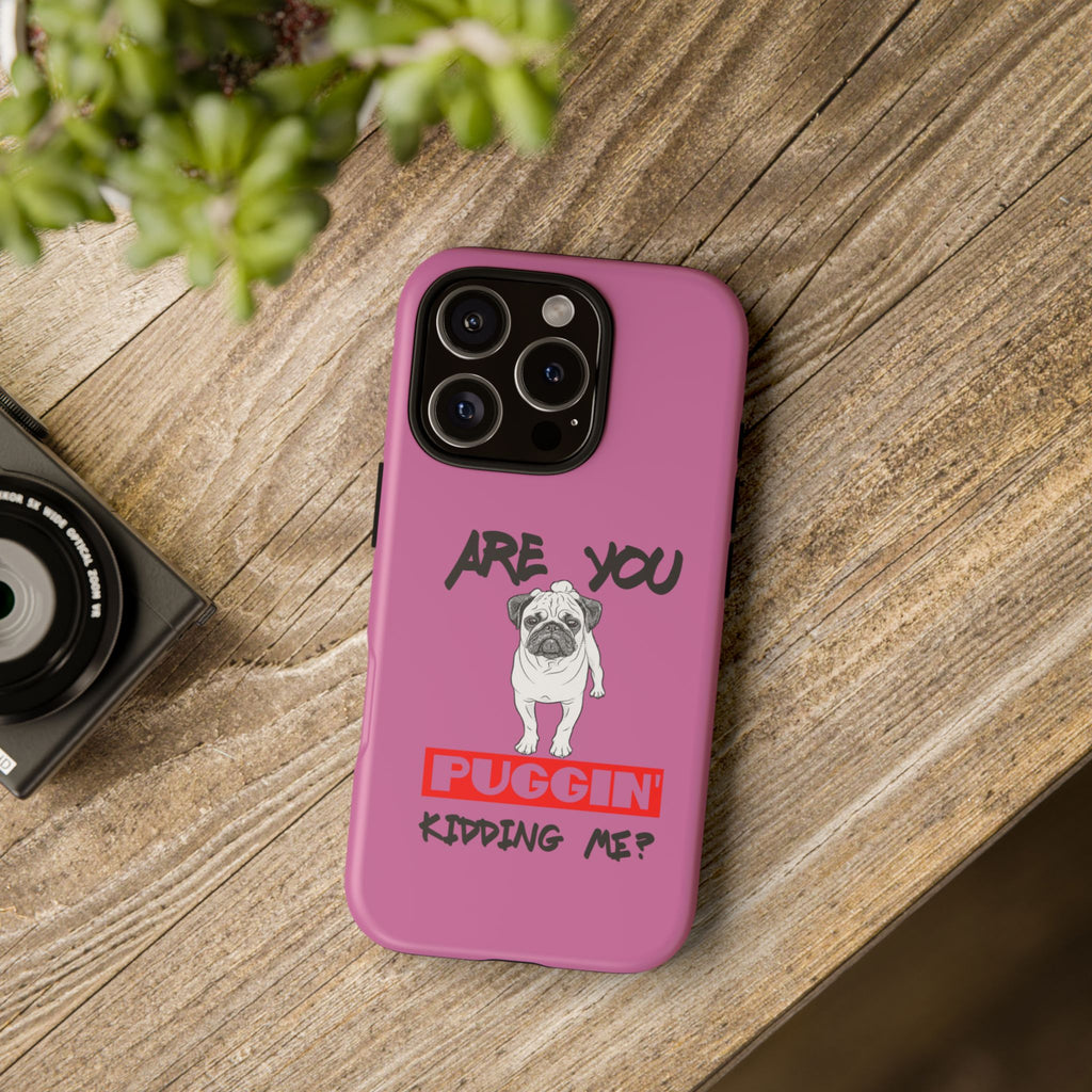 Pug-Inspired Phone Case - Are You Puggin' Kidding Me? | Funny Gift for Dog Lovers, Cute Pet Accessories, Phone Covers, Humor