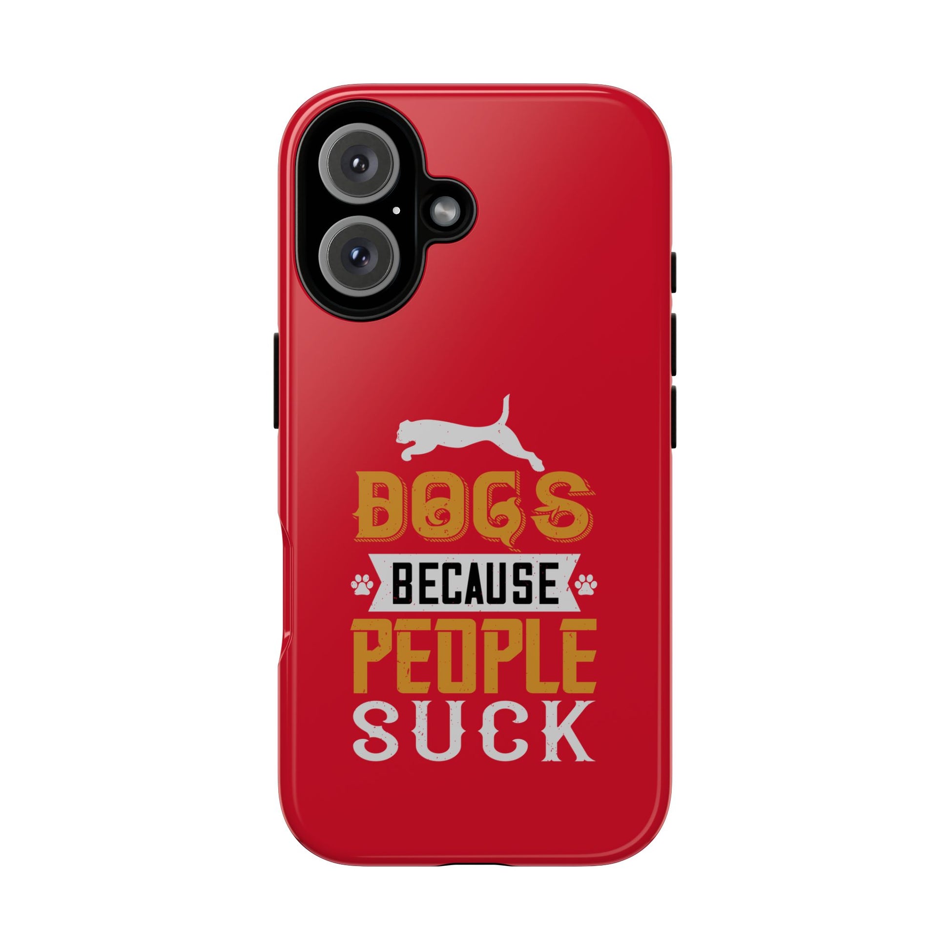 Funny Dog Lover Phone Case - Dogs Because People Suck, Pet Owner Gift, Dog Mom Tees, Unique Gift for Dog Lovers, Humorous Pet Accessories
