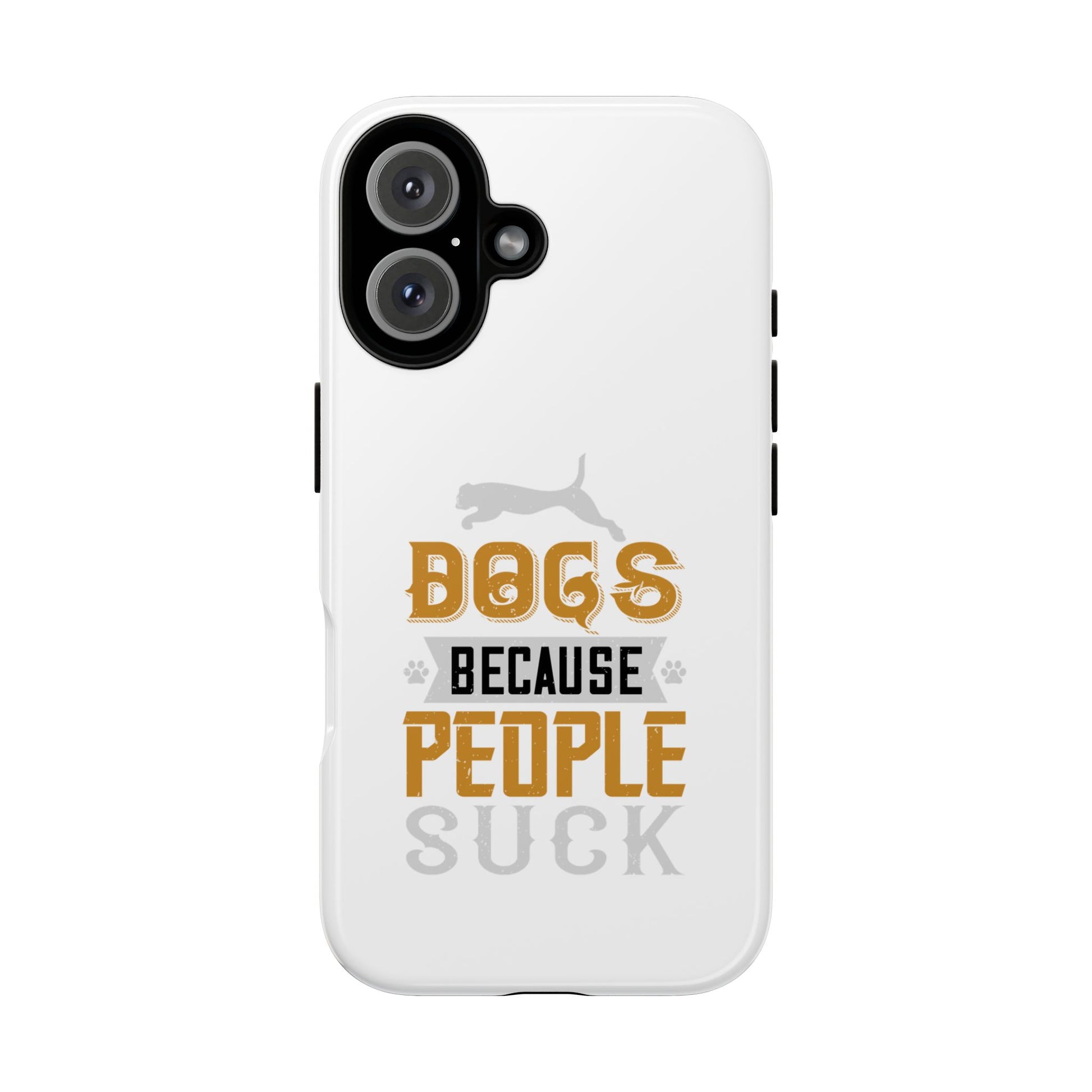 Funny Dog Lover Phone Case - Dogs Because People Suck, Pet Owner Gift, Dog Mom Tees, Unique Gift for Dog Lovers, Humorous Pet Accessories