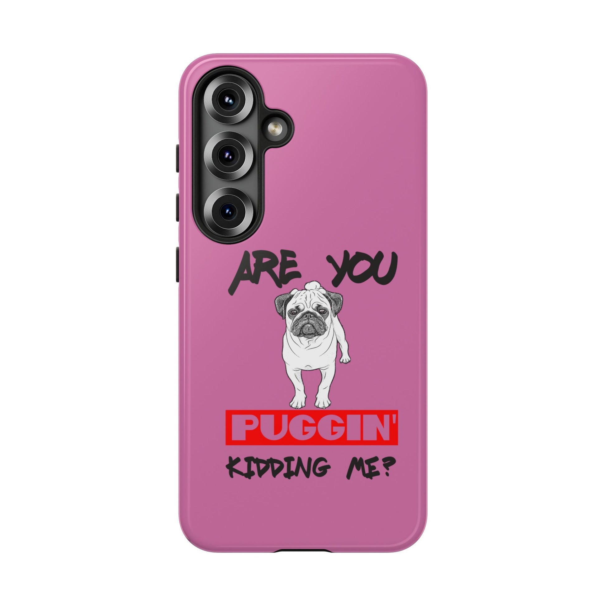 Pug-Inspired Phone Case - Are You Puggin' Kidding Me? | Funny Gift for Dog Lovers, Cute Pet Accessories, Phone Covers, Humor