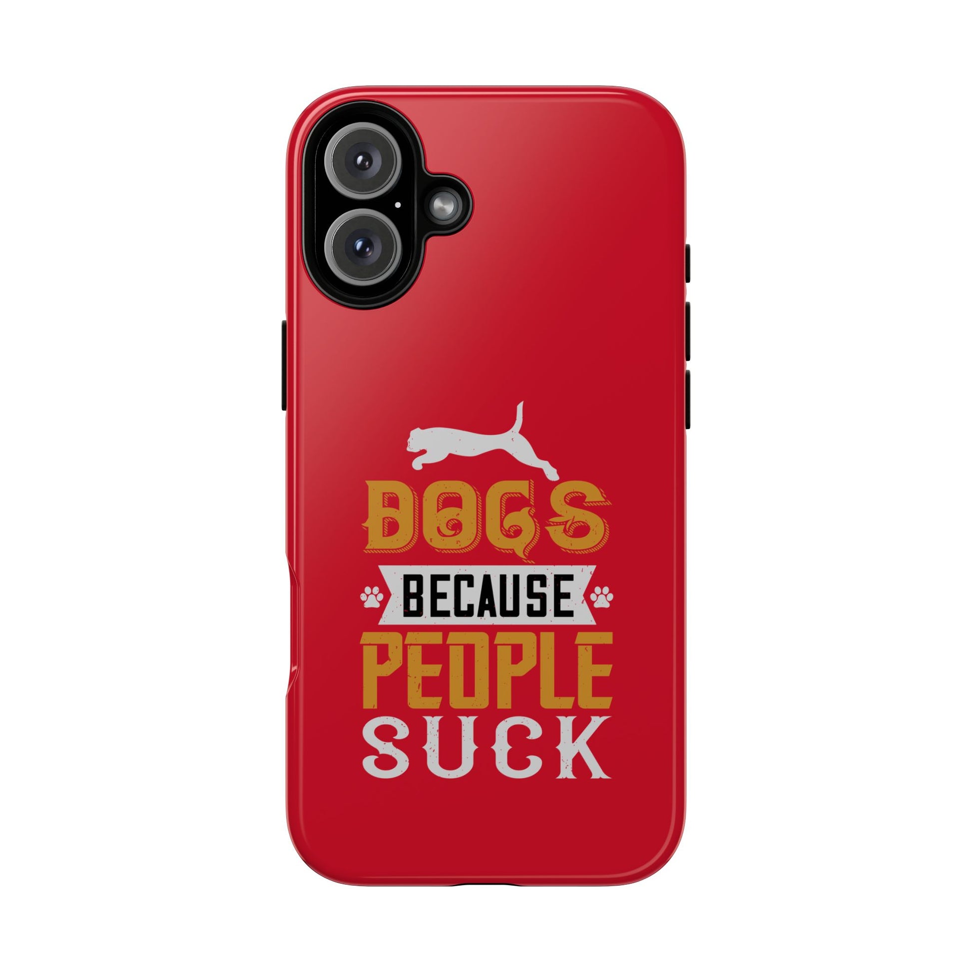 Funny Dog Lover Phone Case - Dogs Because People Suck, Pet Owner Gift, Dog Mom Tees, Unique Gift for Dog Lovers, Humorous Pet Accessories