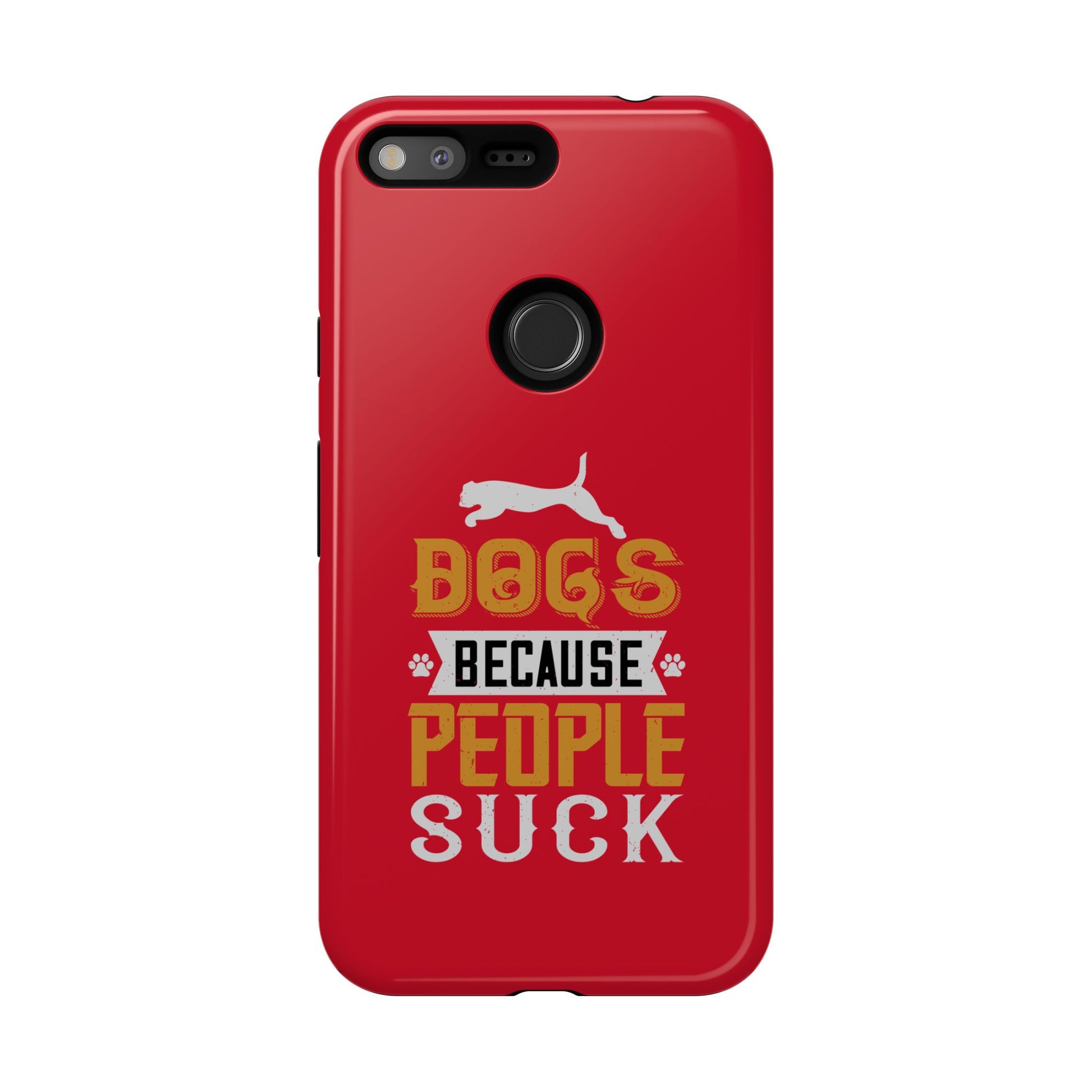 Funny Dog Lover Phone Case - Dogs Because People Suck, Pet Owner Gift, Dog Mom Tees, Unique Gift for Dog Lovers, Humorous Pet Accessories