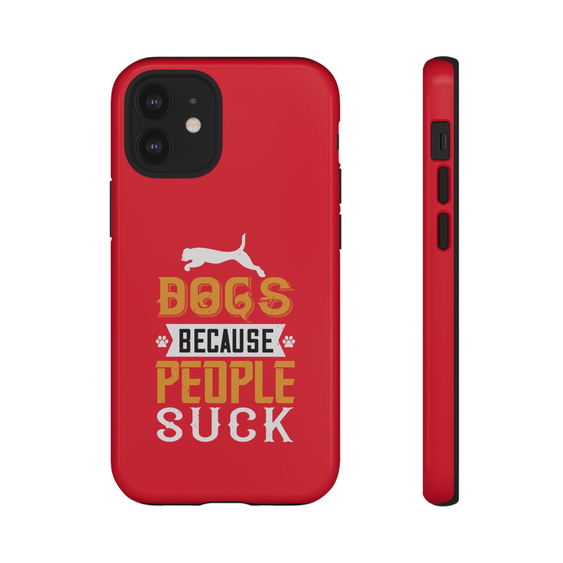Funny Dog Lover Phone Case - Dogs Because People Suck, Pet Owner Gift, Dog Mom Tees, Unique Gift for Dog Lovers, Humorous Pet Accessories