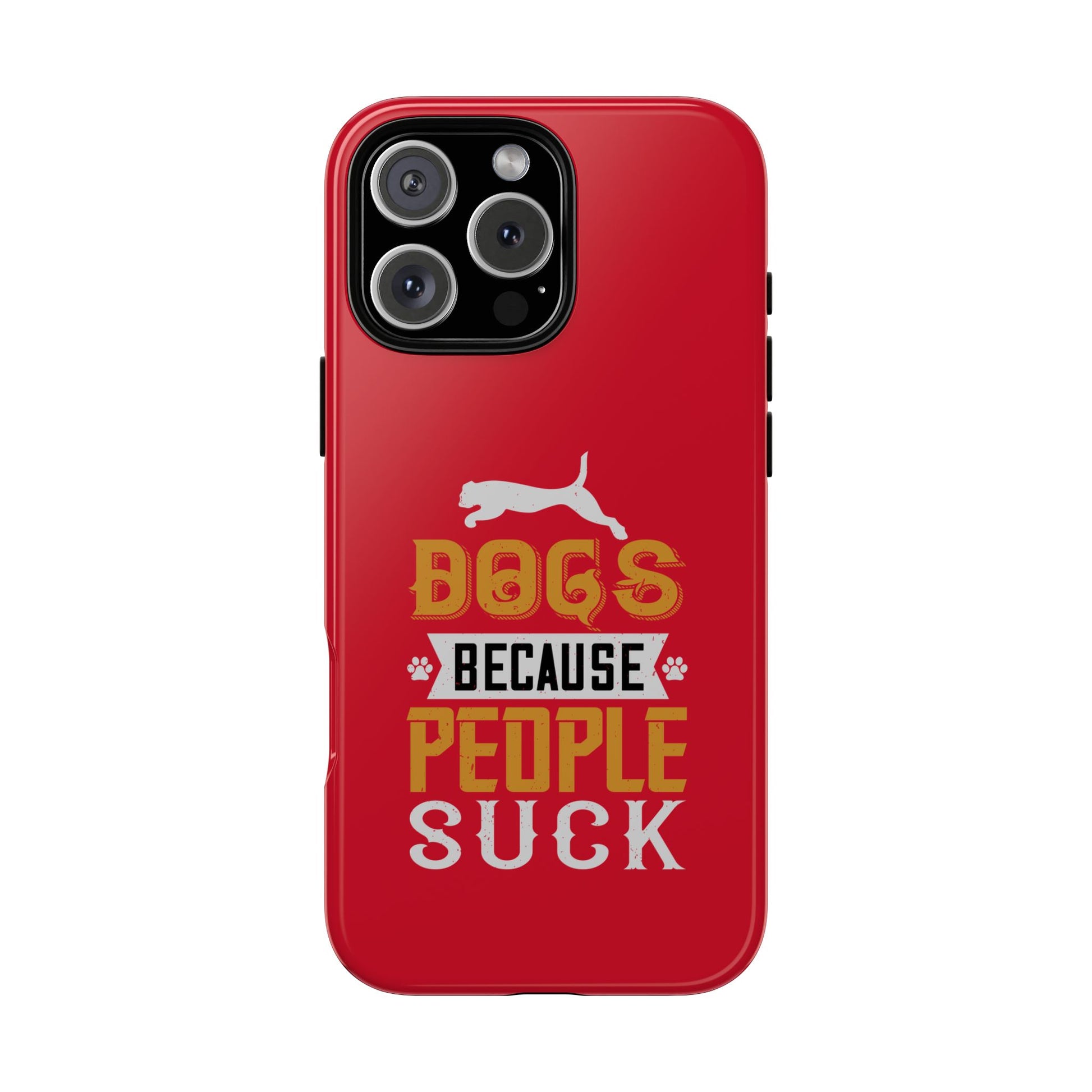 Funny Dog Lover Phone Case - Dogs Because People Suck, Pet Owner Gift, Dog Mom Tees, Unique Gift for Dog Lovers, Humorous Pet Accessories
