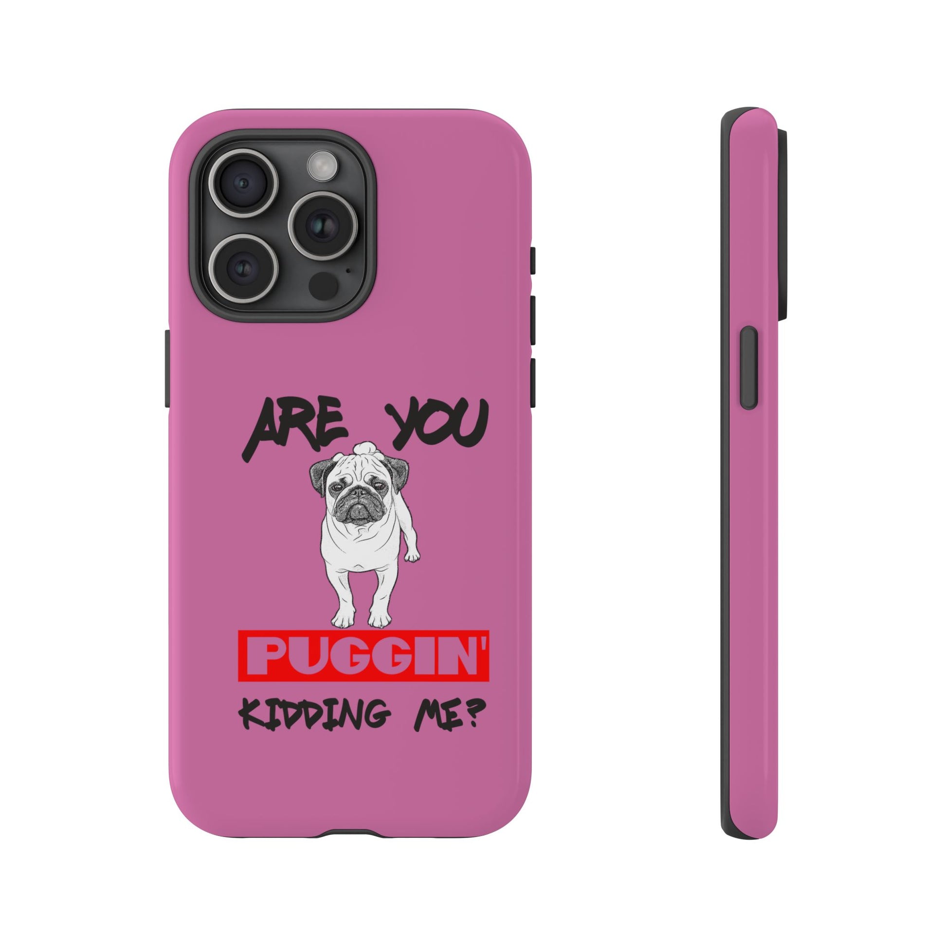 Pug-Inspired Phone Case - Are You Puggin' Kidding Me? | Funny Gift for Dog Lovers, Cute Pet Accessories, Phone Covers, Humor