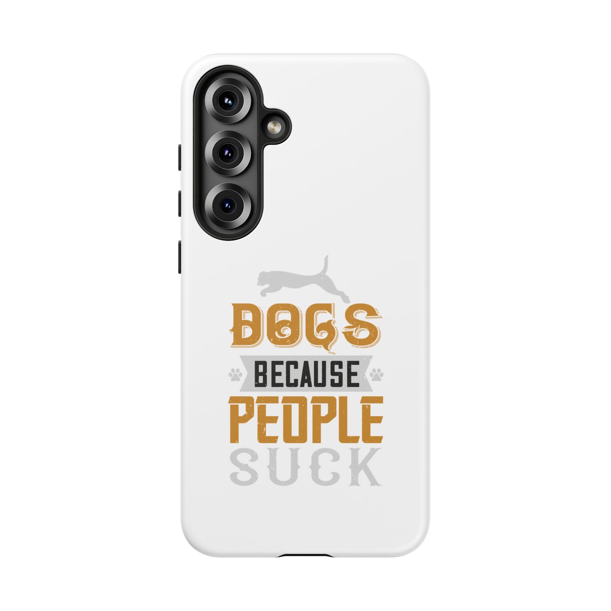 Funny Dog Lover Phone Case - Dogs Because People Suck, Pet Owner Gift, Dog Mom Tees, Unique Gift for Dog Lovers, Humorous Pet Accessories