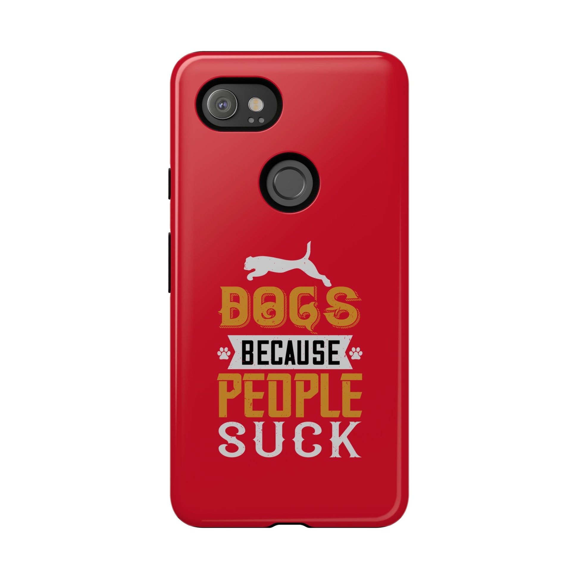 Funny Dog Lover Phone Case - Dogs Because People Suck, Pet Owner Gift, Dog Mom Tees, Unique Gift for Dog Lovers, Humorous Pet Accessories