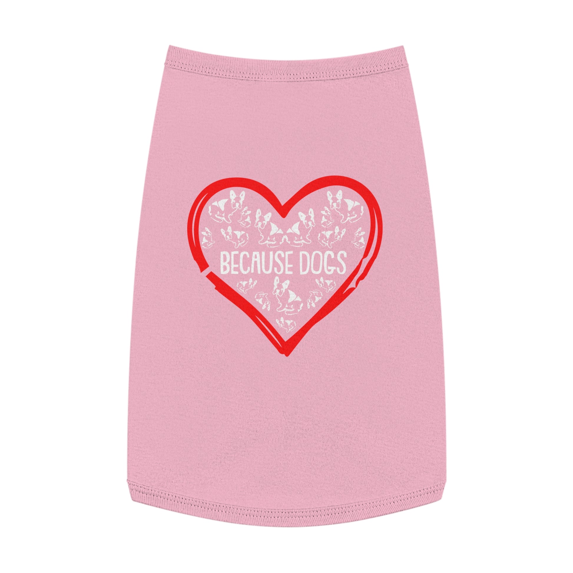 Heartfelt Pet Tank Top - Because Dogs, Dog Lover Gift, Cute Pet Apparel, Summer Dog Wear, Adorable Pet Clothing