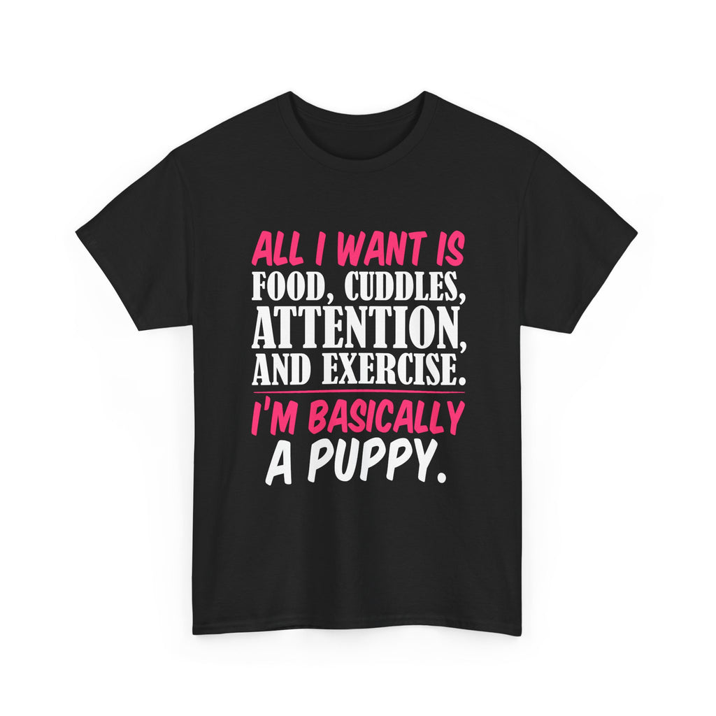 All I Want Is I'm Basically T-Shirt, Unisex Cotton Tee, Casual Wear, Gift for Friends, Funny Quote Tee, Everyday Comfort Shirt