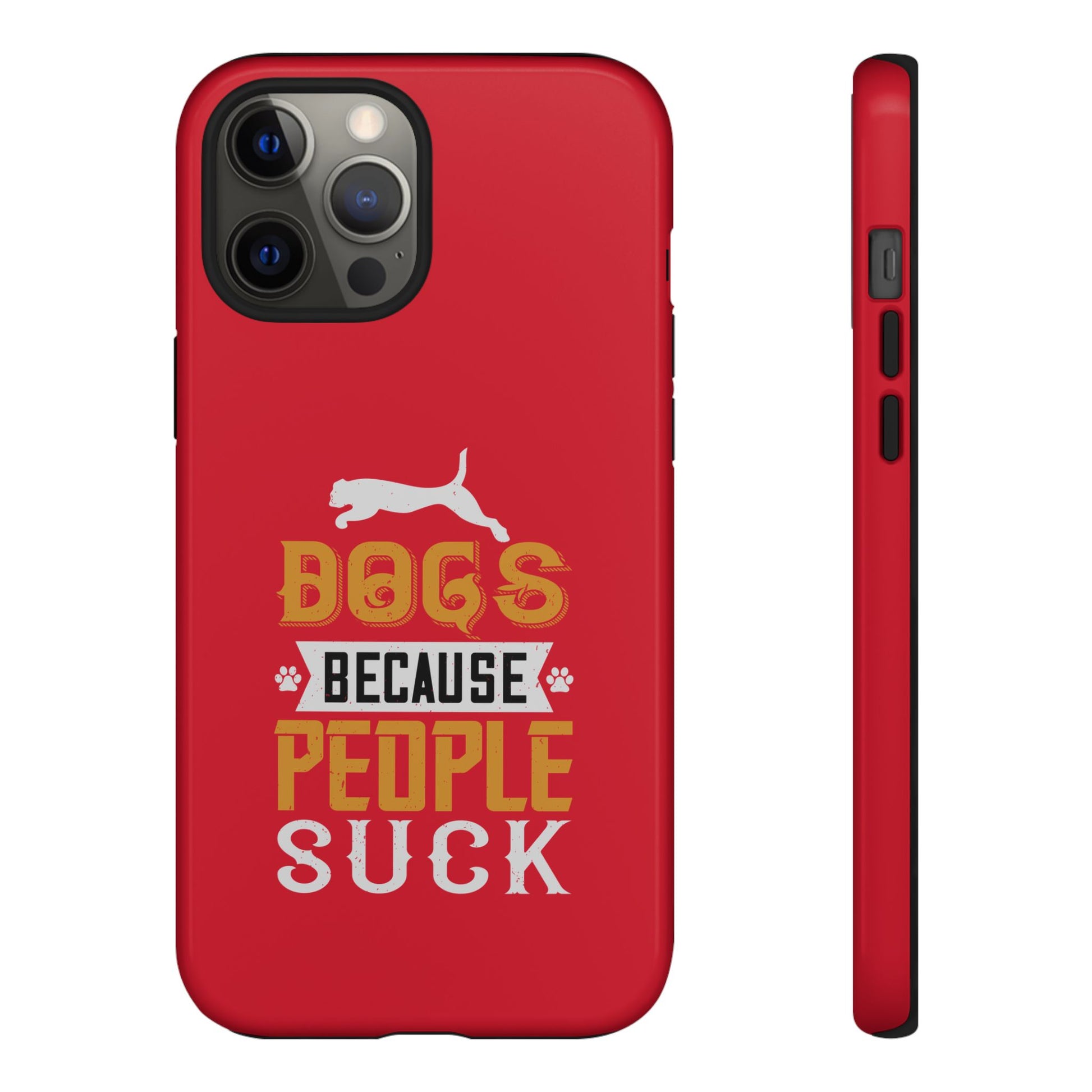 Funny Dog Lover Phone Case - Dogs Because People Suck, Pet Owner Gift, Dog Mom Tees, Unique Gift for Dog Lovers, Humorous Pet Accessories