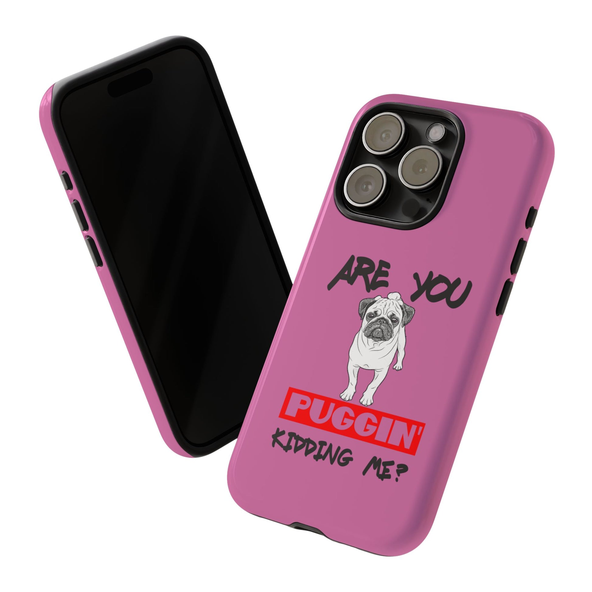 Pug-Inspired Phone Case - Are You Puggin' Kidding Me? | Funny Gift for Dog Lovers, Cute Pet Accessories, Phone Covers, Humor