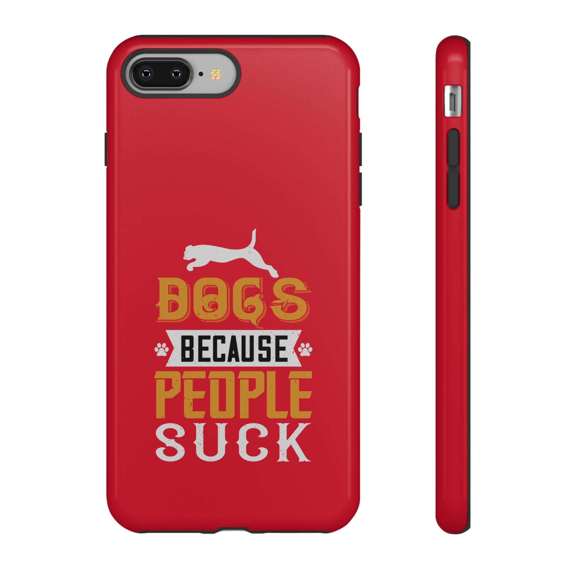 Funny Dog Lover Phone Case - Dogs Because People Suck, Pet Owner Gift, Dog Mom Tees, Unique Gift for Dog Lovers, Humorous Pet Accessories