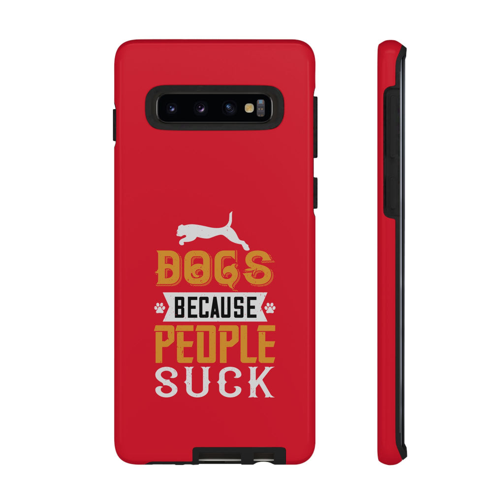 Funny Dog Lover Phone Case - Dogs Because People Suck, Pet Owner Gift, Dog Mom Tees, Unique Gift for Dog Lovers, Humorous Pet Accessories