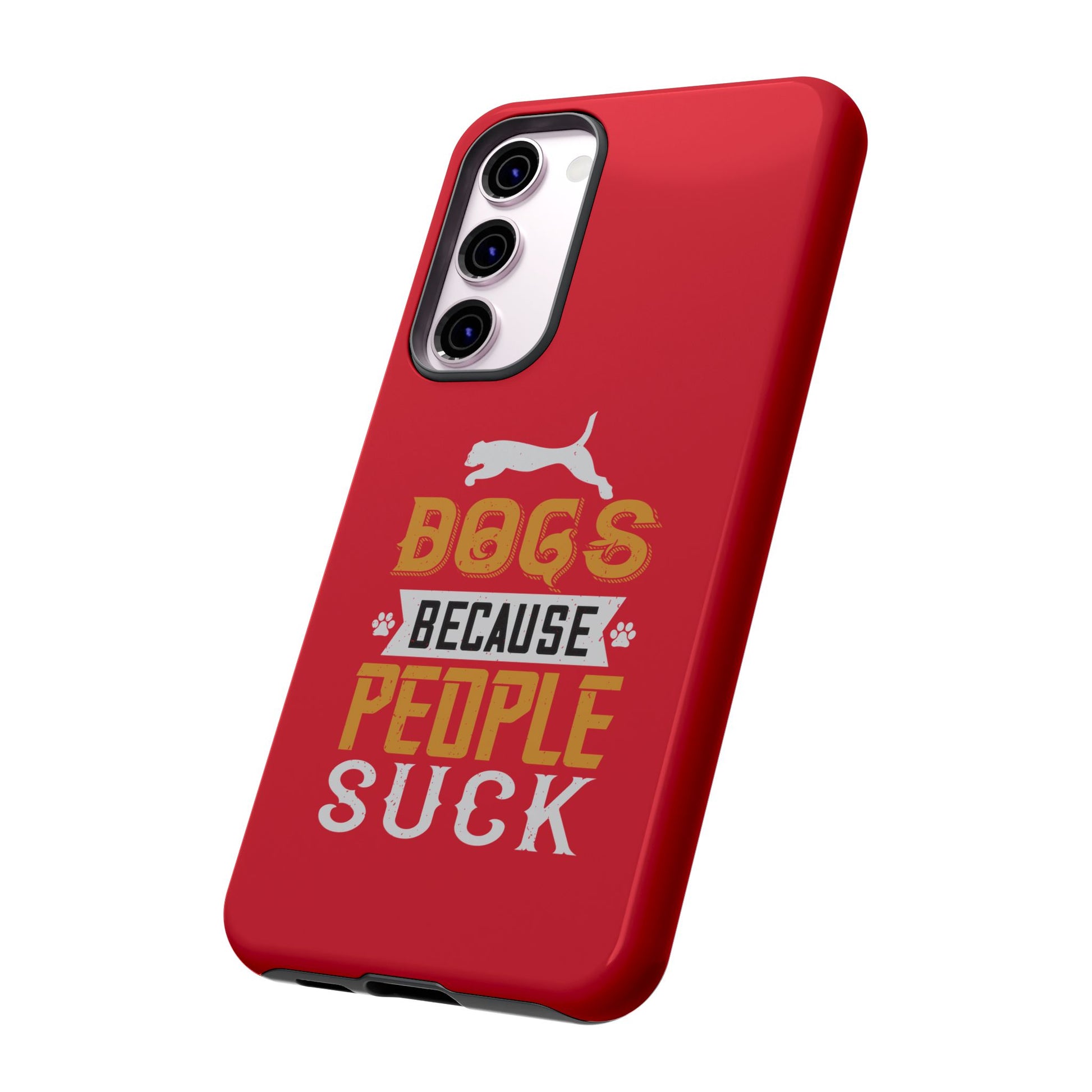 Funny Dog Lover Phone Case - Dogs Because People Suck, Pet Owner Gift, Dog Mom Tees, Unique Gift for Dog Lovers, Humorous Pet Accessories