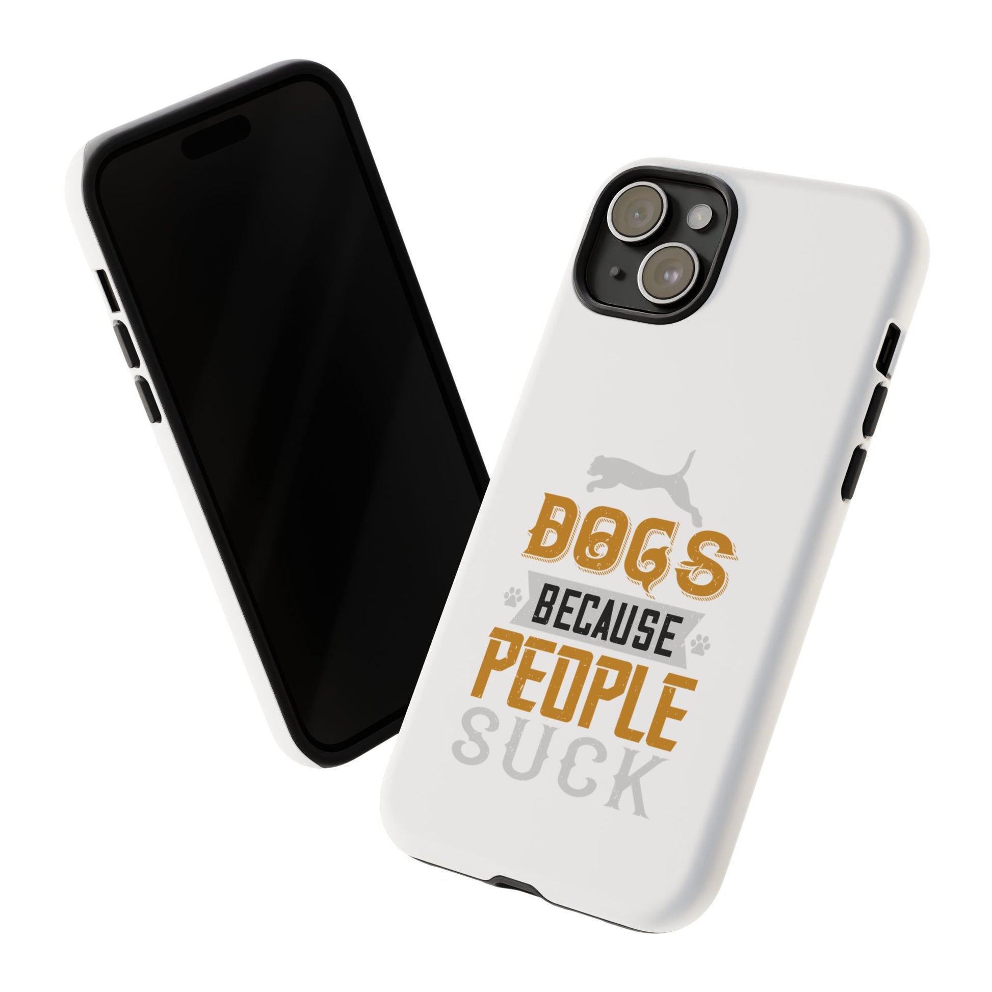 Funny Dog Lover Phone Case - Dogs Because People Suck, Pet Owner Gift, Dog Mom Tees, Unique Gift for Dog Lovers, Humorous Pet Accessories