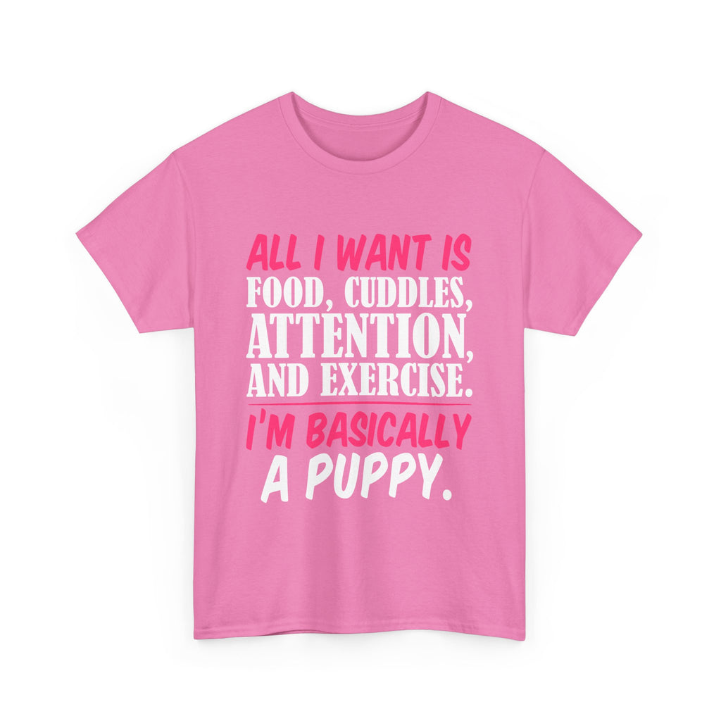 All I Want Is I'm Basically T-Shirt, Unisex Cotton Tee, Casual Wear, Gift for Friends, Funny Quote Tee, Everyday Comfort Shirt