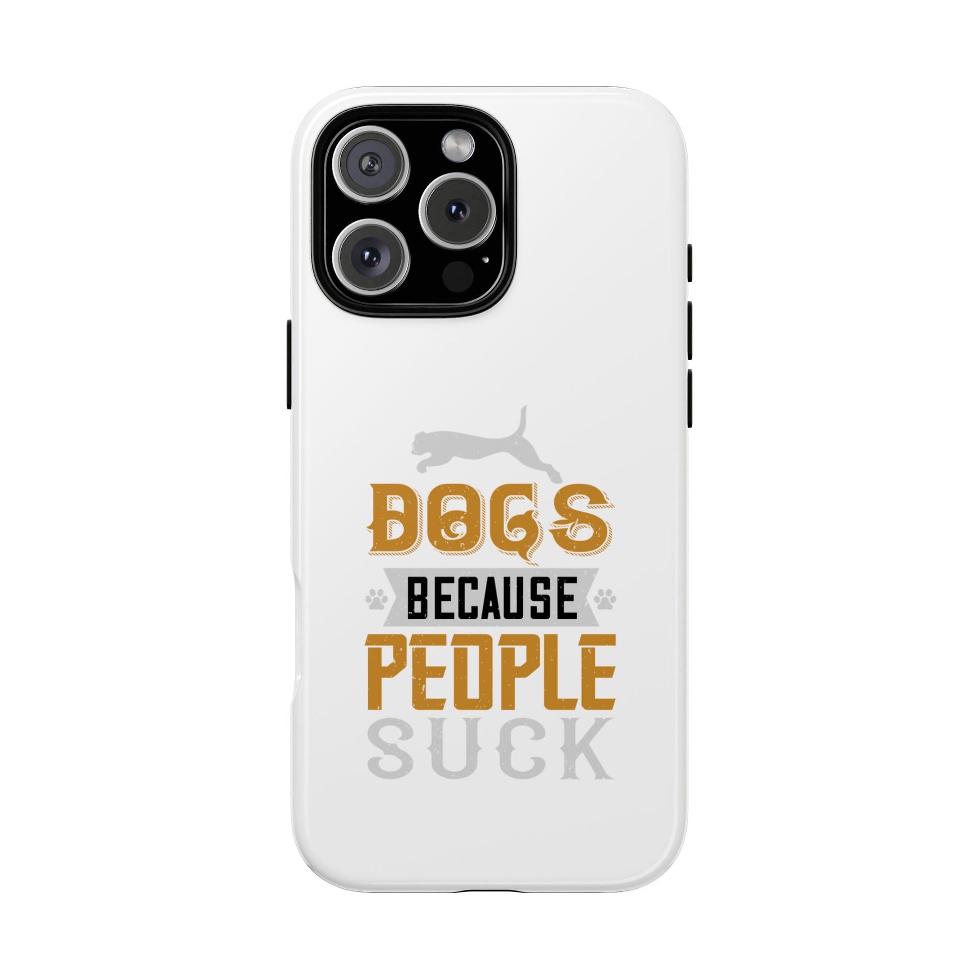 Funny Dog Lover Phone Case - Dogs Because People Suck, Pet Owner Gift, Dog Mom Tees, Unique Gift for Dog Lovers, Humorous Pet Accessories