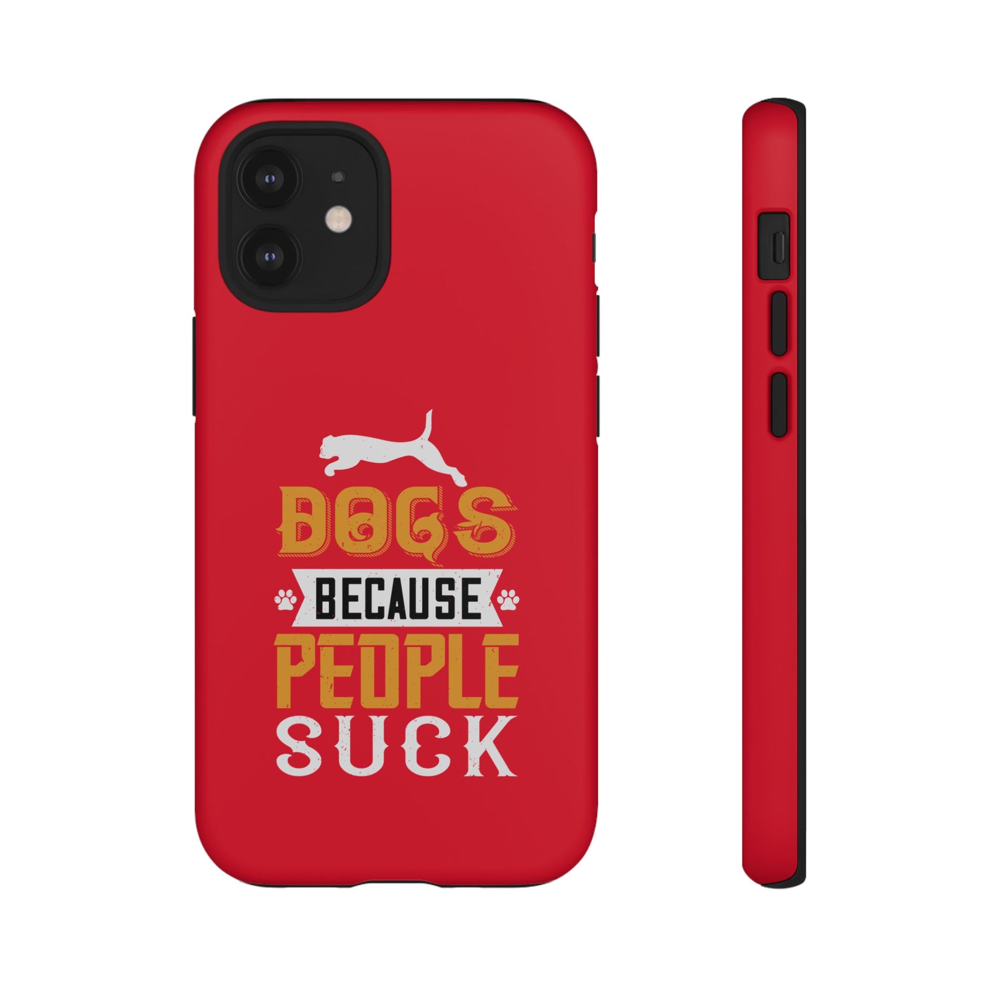 Funny Dog Lover Phone Case - Dogs Because People Suck, Pet Owner Gift, Dog Mom Tees, Unique Gift for Dog Lovers, Humorous Pet Accessories