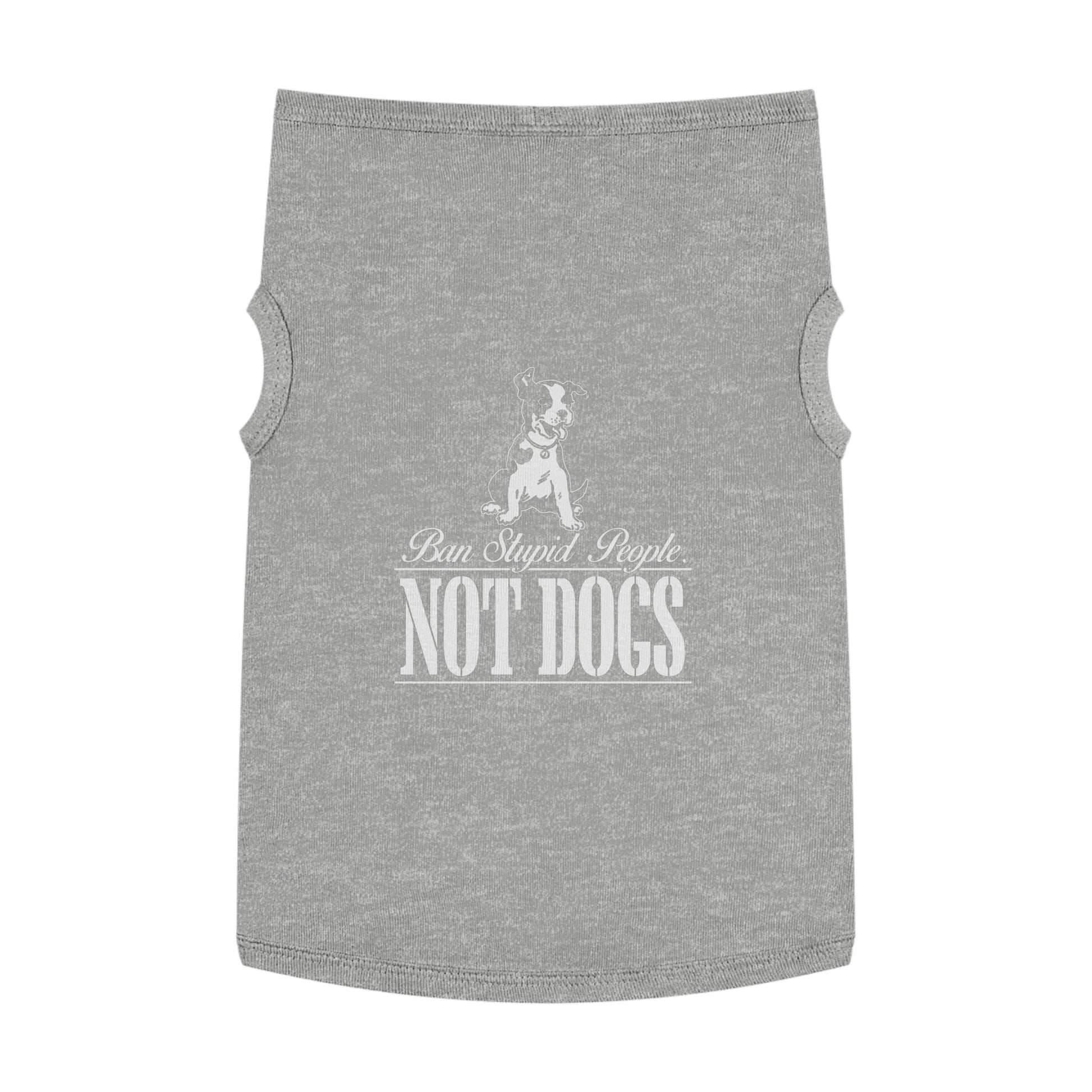 Pet Lover Tank Top: "Ban Stupid People, NOT DOGS" - Cute Dog Apparel, Pet Costume, Dog Lovers Gift, Pet Fashion, Funny Dog Shirt