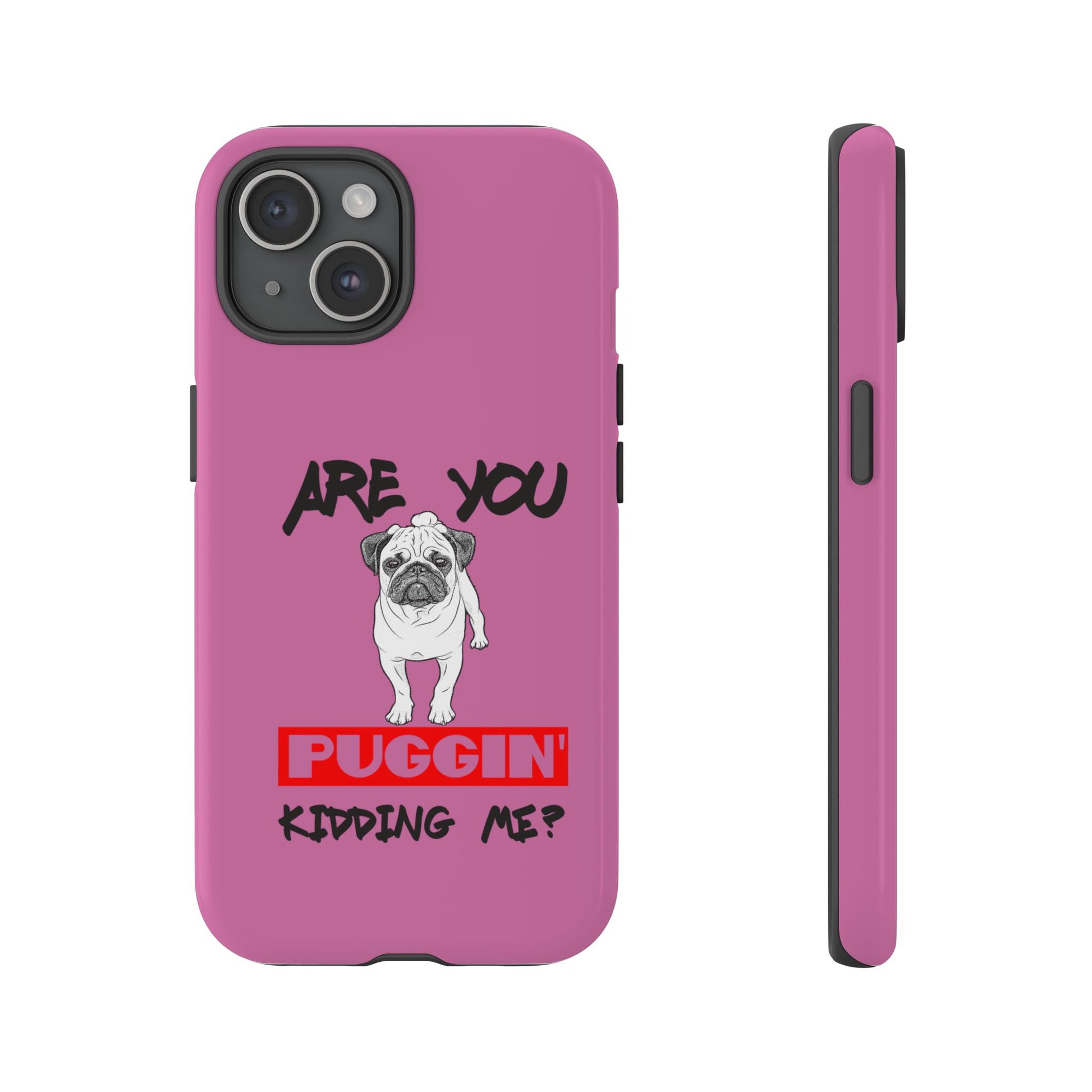 Pug-Inspired Phone Case - Are You Puggin' Kidding Me? | Funny Gift for Dog Lovers, Cute Pet Accessories, Phone Covers, Humor