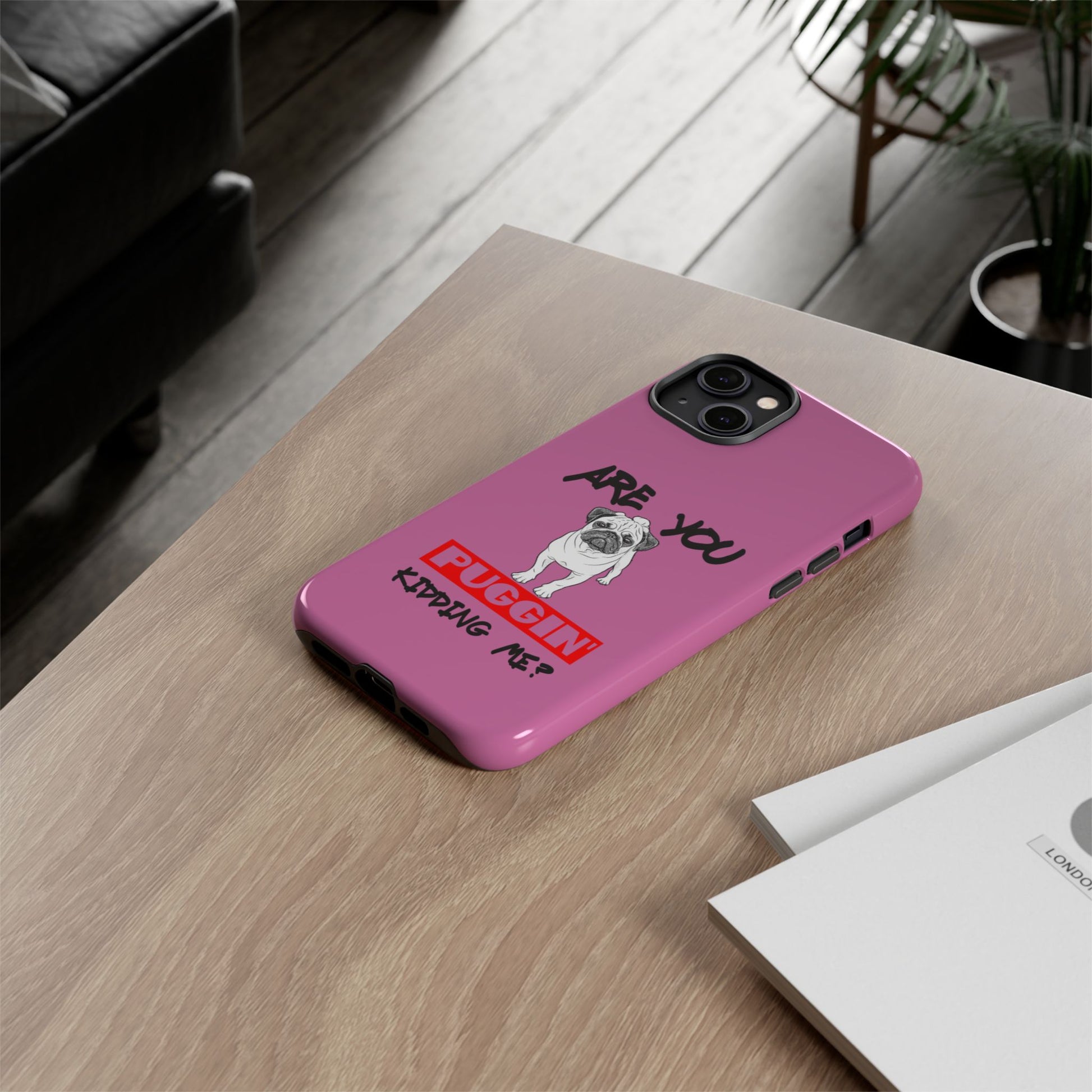 Pug-Inspired Phone Case - Are You Puggin' Kidding Me? | Funny Gift for Dog Lovers, Cute Pet Accessories, Phone Covers, Humor