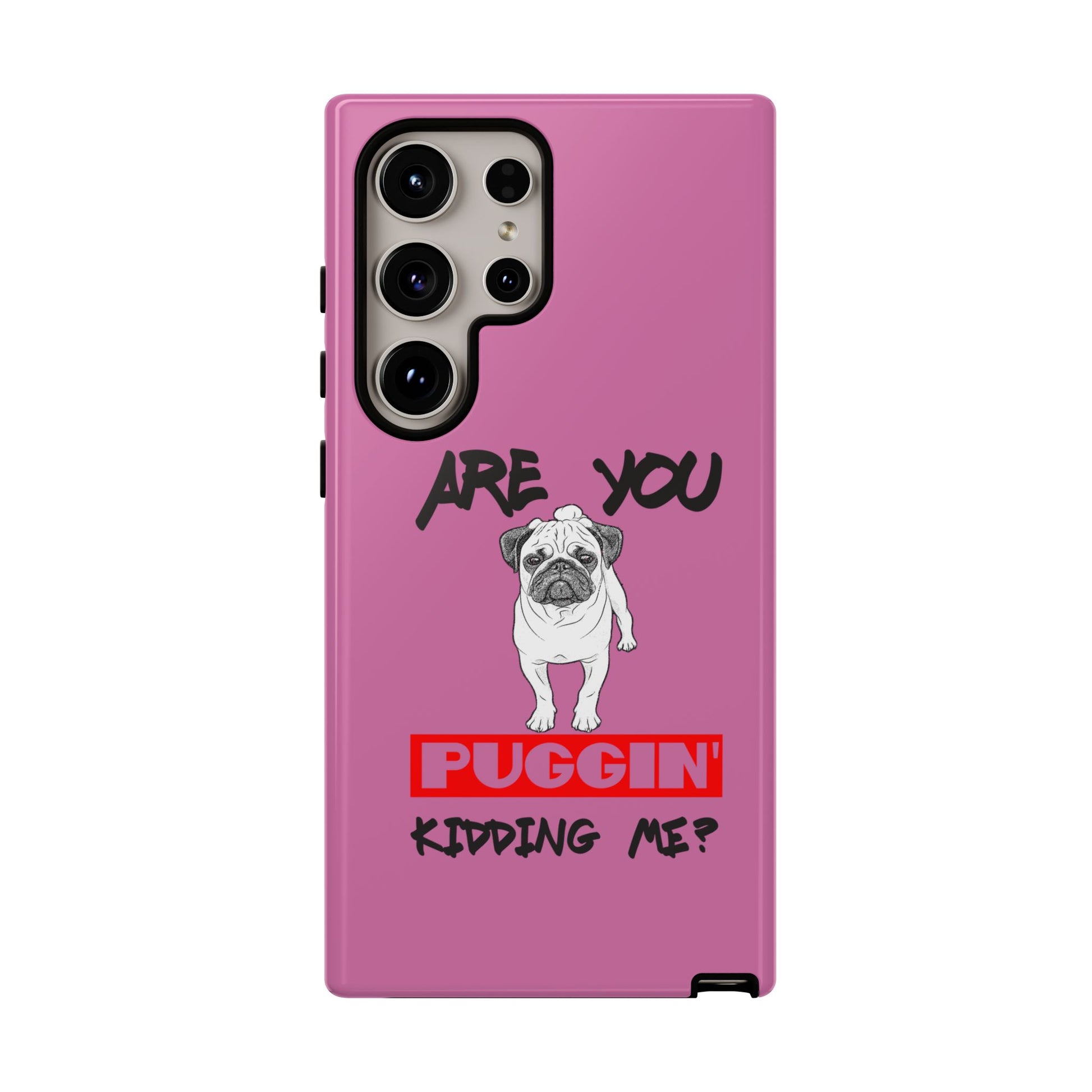 Pug-Inspired Phone Case - Are You Puggin' Kidding Me? | Funny Gift for Dog Lovers, Cute Pet Accessories, Phone Covers, Humor