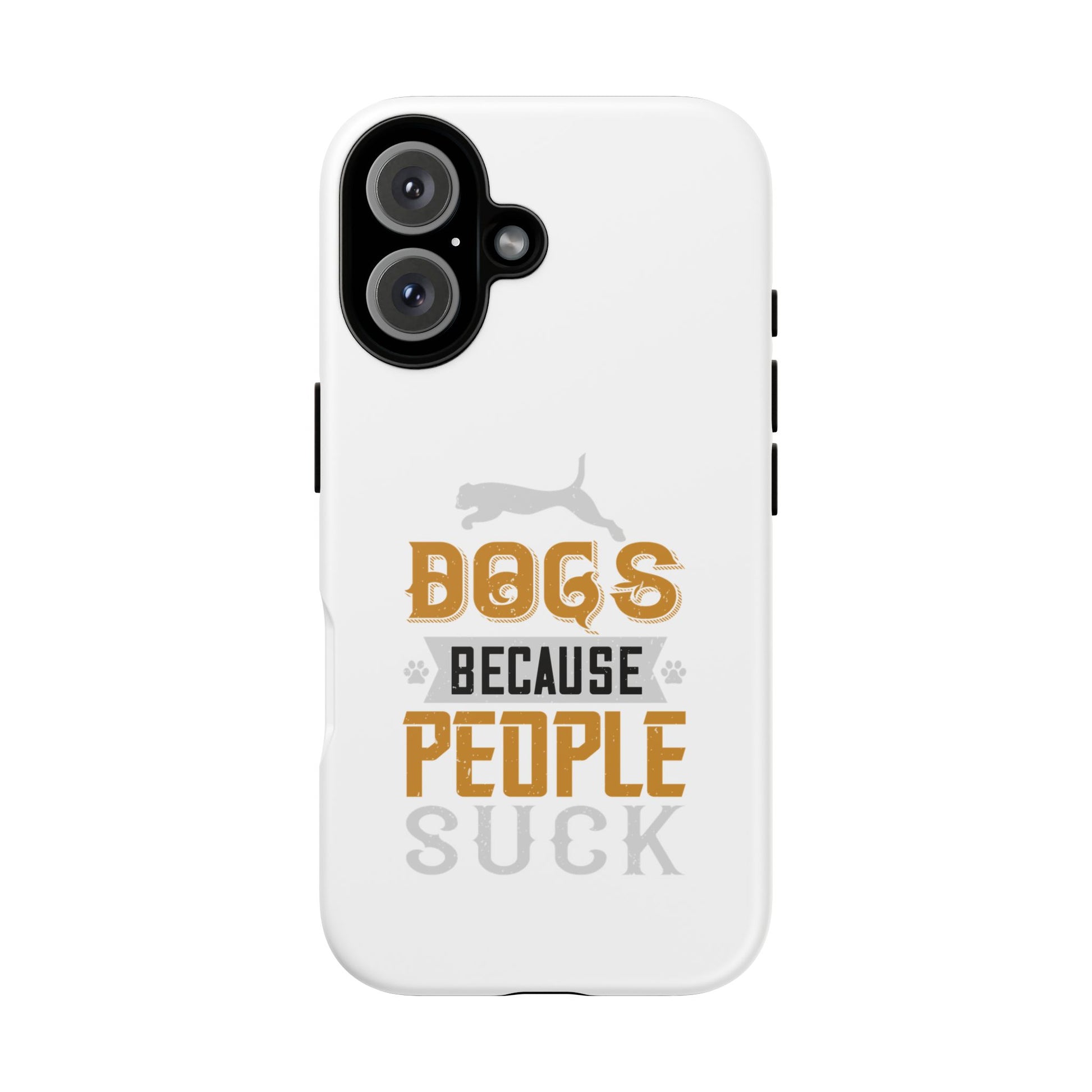 Funny Dog Lover Phone Case - Dogs Because People Suck, Pet Owner Gift, Dog Mom Tees, Unique Gift for Dog Lovers, Humorous Pet Accessories