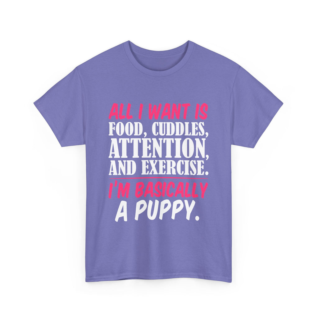 All I Want Is I'm Basically T-Shirt, Unisex Cotton Tee, Casual Wear, Gift for Friends, Funny Quote Tee, Everyday Comfort Shirt