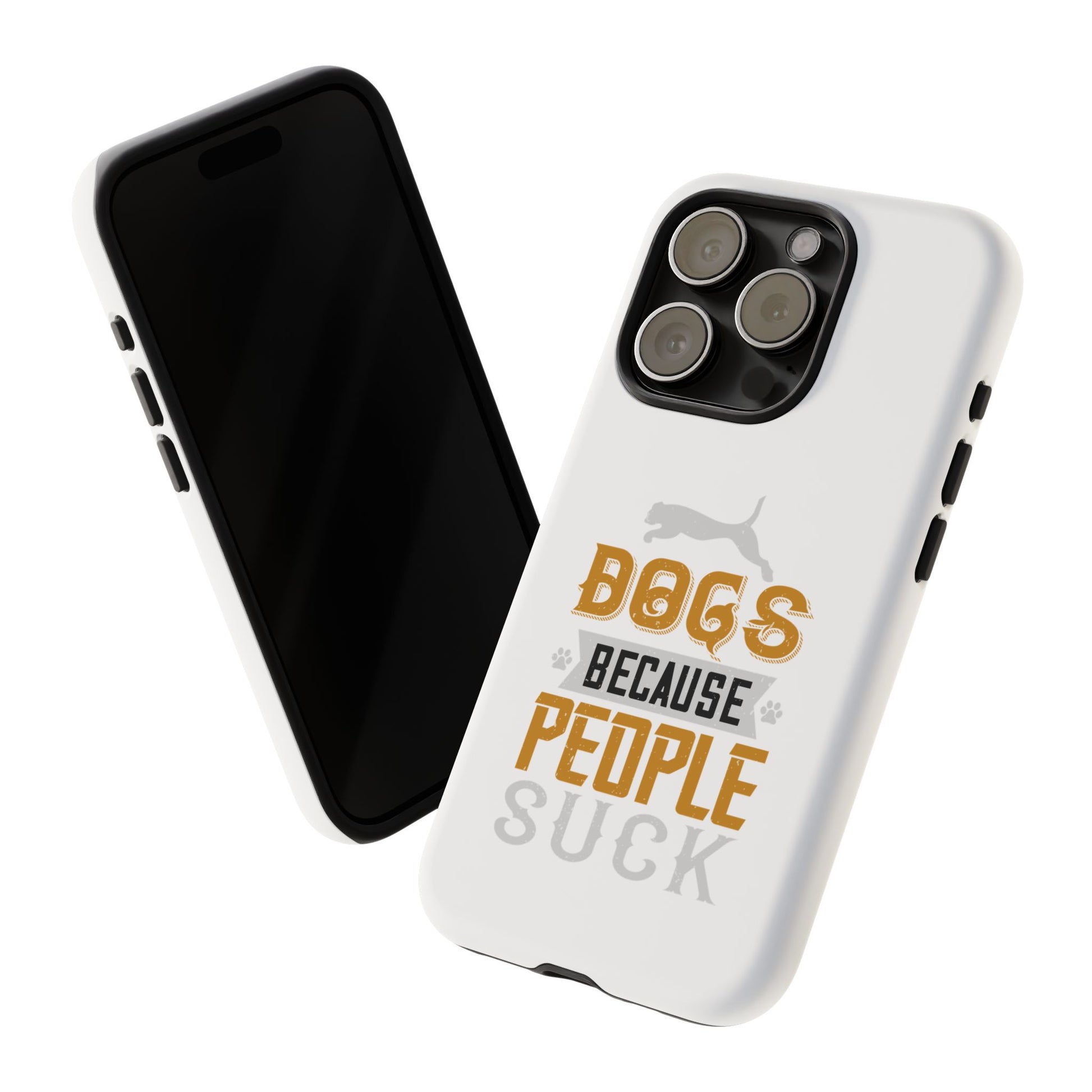 Funny Dog Lover Phone Case - Dogs Because People Suck, Pet Owner Gift, Dog Mom Tees, Unique Gift for Dog Lovers, Humorous Pet Accessories