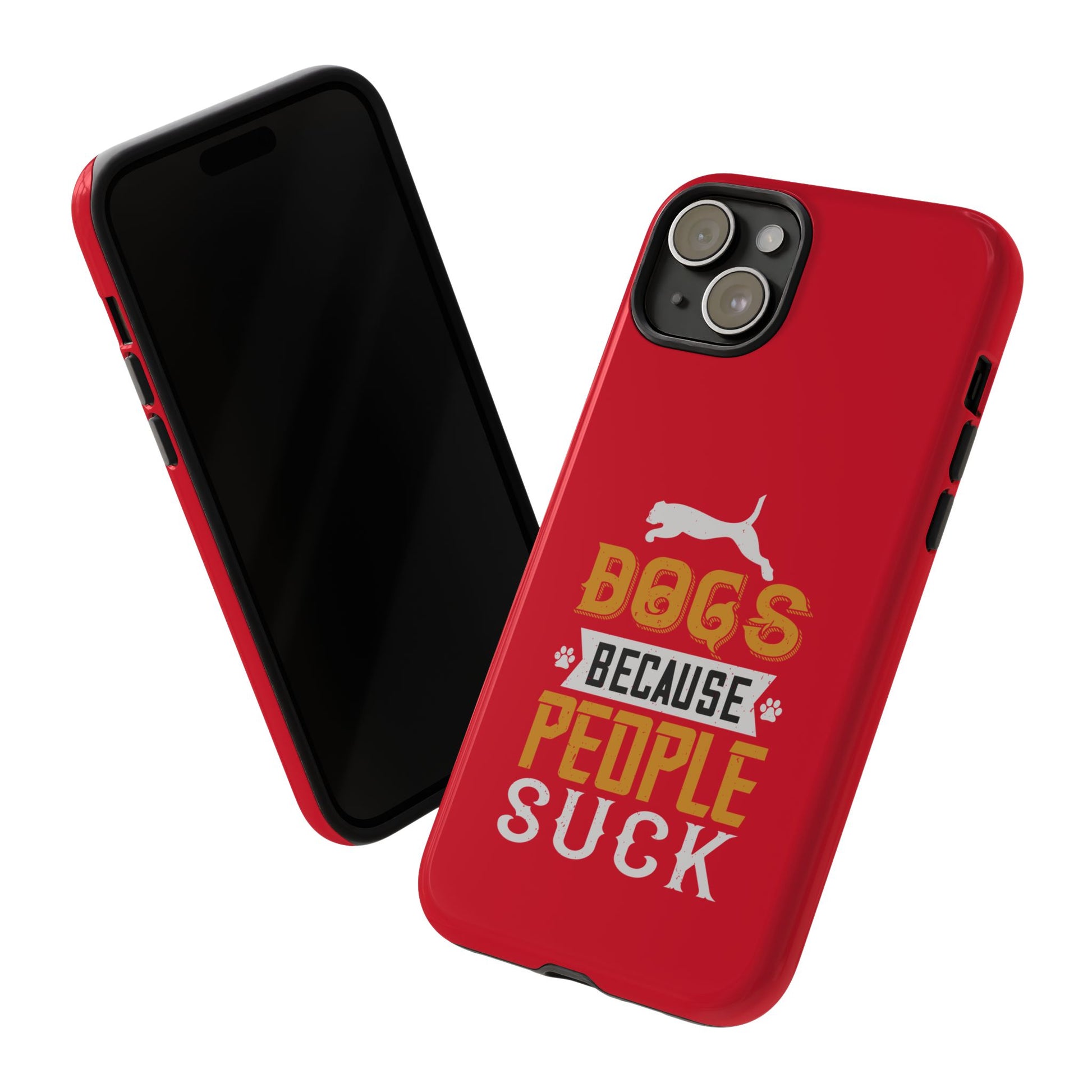 Funny Dog Lover Phone Case - Dogs Because People Suck, Pet Owner Gift, Dog Mom Tees, Unique Gift for Dog Lovers, Humorous Pet Accessories