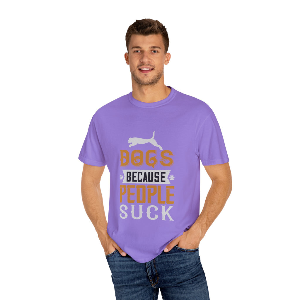 Humorous Dog Lover T-Shirt | Unisex Garment-Dyed Tee | Perfect Gift for Pet Owners, Dog Lovers, Birthdays, Holidays, Casual Wear