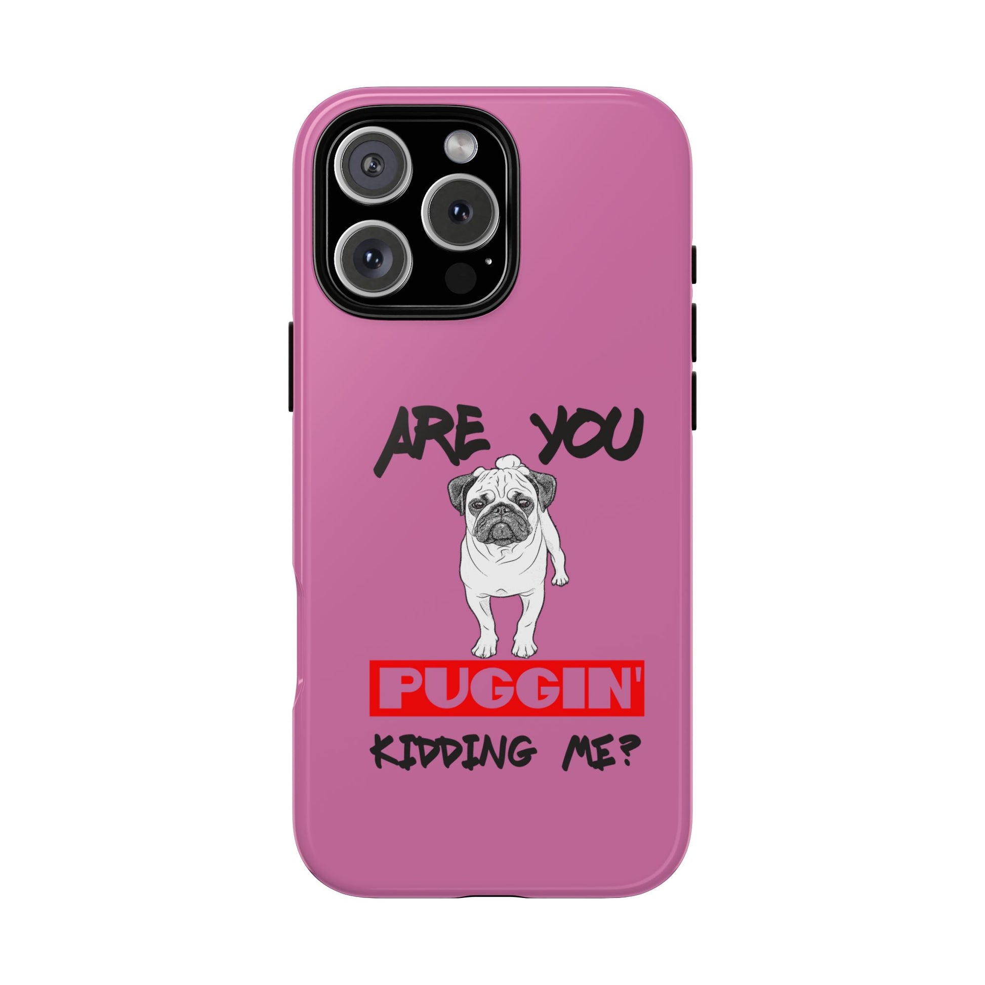 Pug-Inspired Phone Case - Are You Puggin' Kidding Me? | Funny Gift for Dog Lovers, Cute Pet Accessories, Phone Covers, Humor
