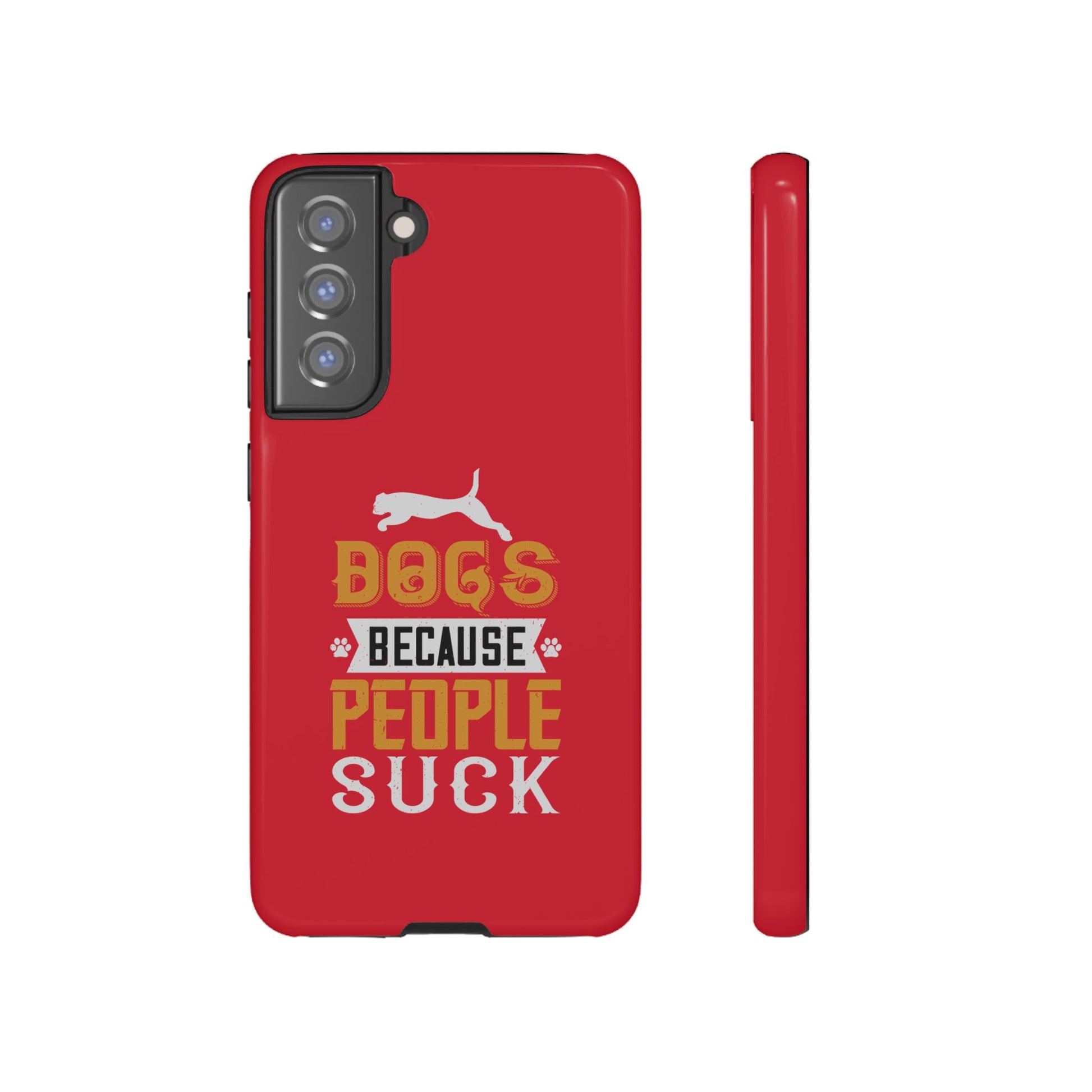 Funny Dog Lover Phone Case - Dogs Because People Suck, Pet Owner Gift, Dog Mom Tees, Unique Gift for Dog Lovers, Humorous Pet Accessories