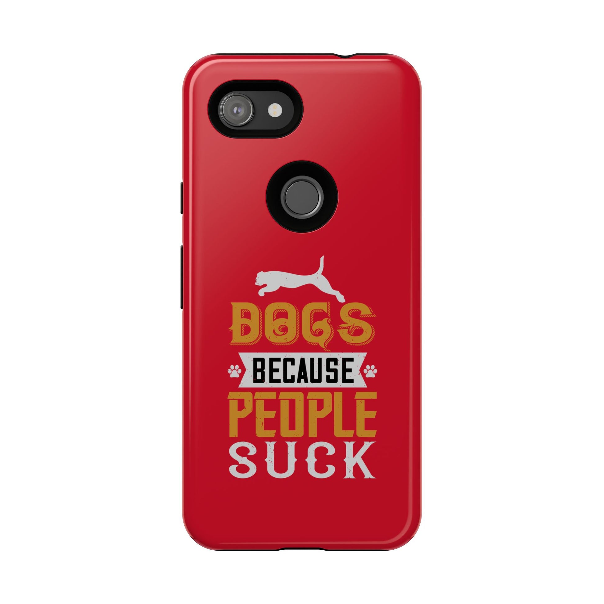 Funny Dog Lover Phone Case - Dogs Because People Suck, Pet Owner Gift, Dog Mom Tees, Unique Gift for Dog Lovers, Humorous Pet Accessories