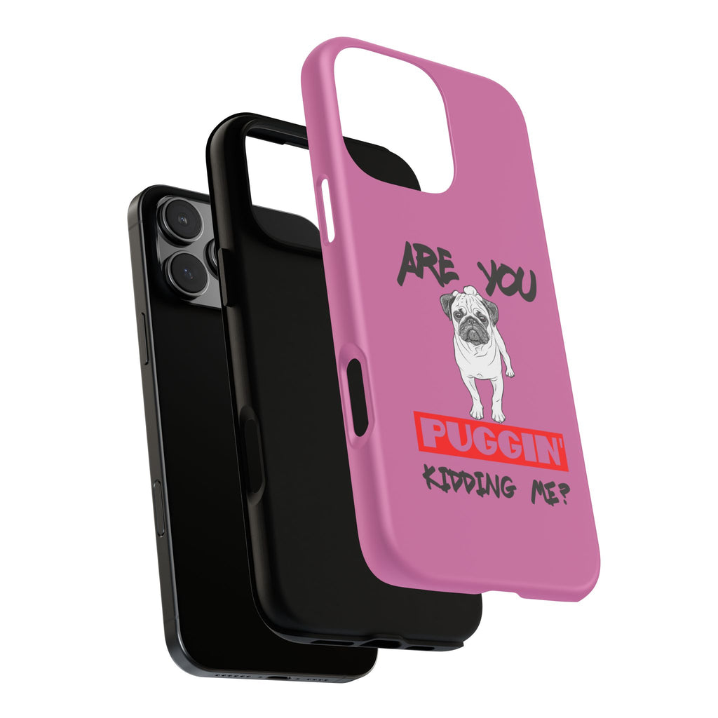 Pug-Inspired Phone Case - Are You Puggin' Kidding Me? | Funny Gift for Dog Lovers, Cute Pet Accessories, Phone Covers, Humor