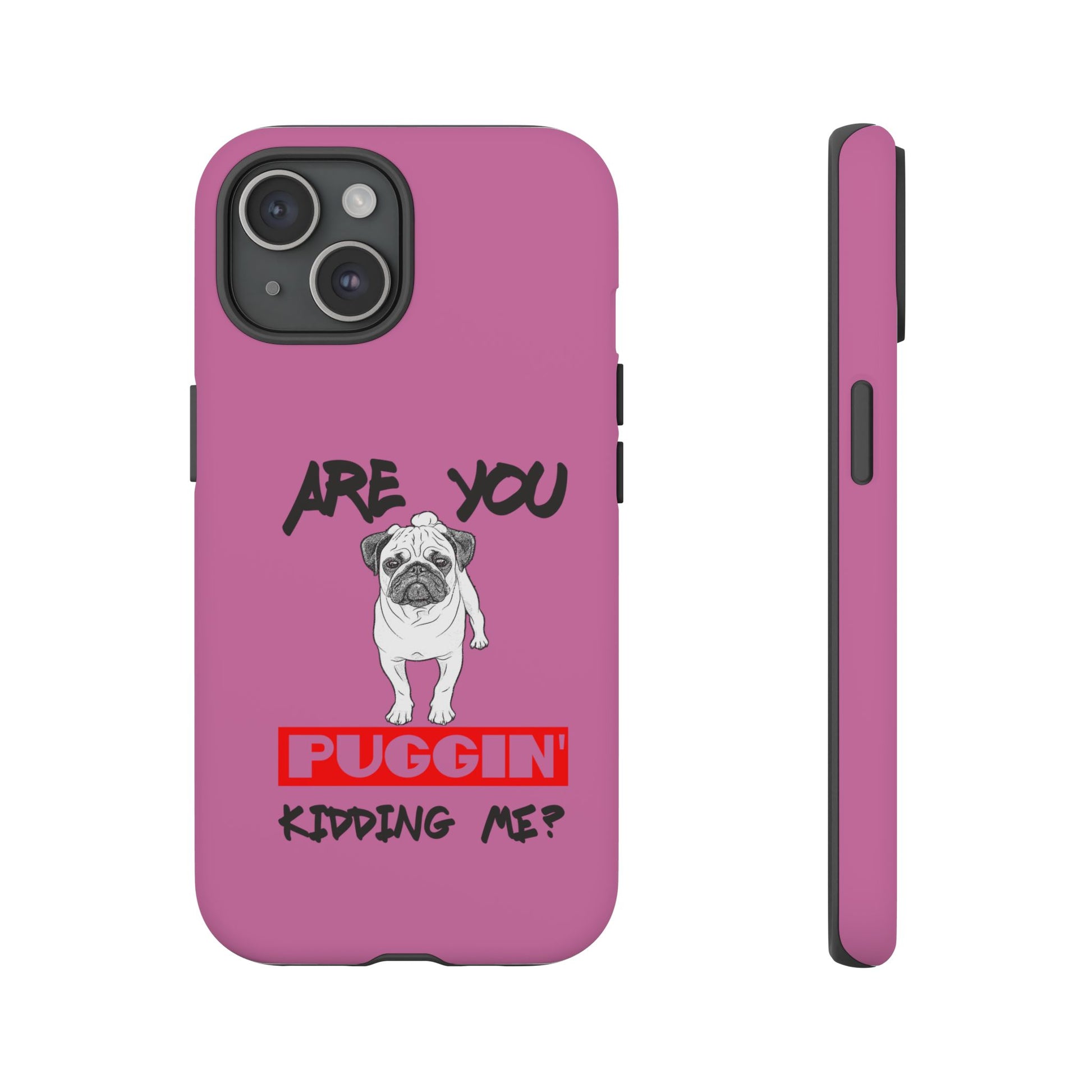 Pug-Inspired Phone Case - Are You Puggin' Kidding Me? | Funny Gift for Dog Lovers, Cute Pet Accessories, Phone Covers, Humor